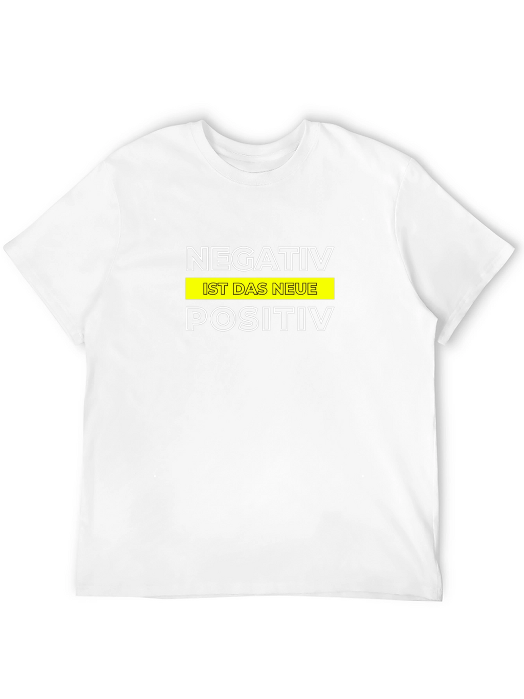 Negativ Ist Das Neue Positiv Graphic Tee
