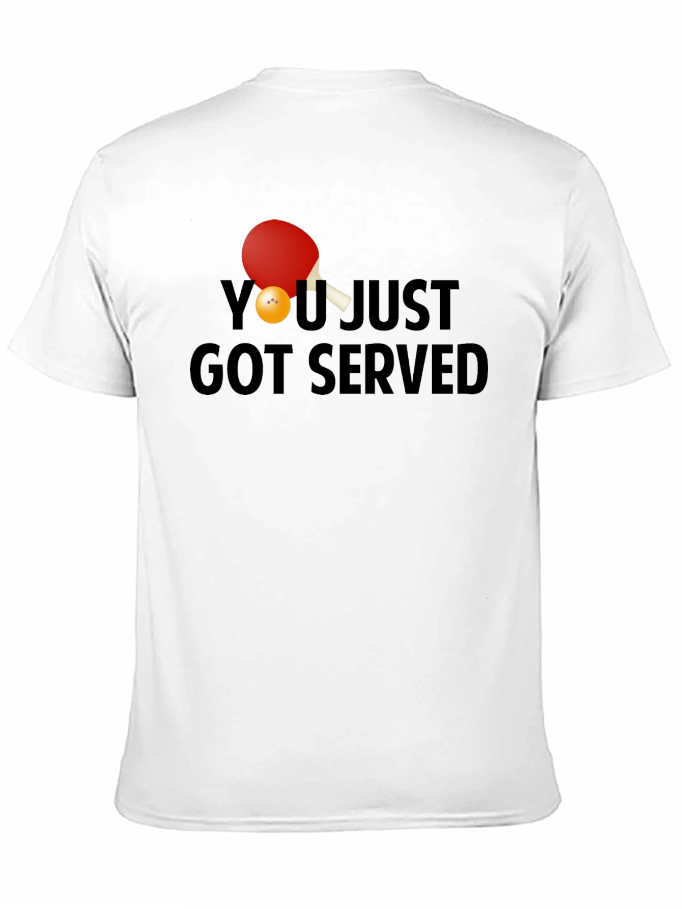 You Just Got Served T-Shirt Ping Pong Paddle