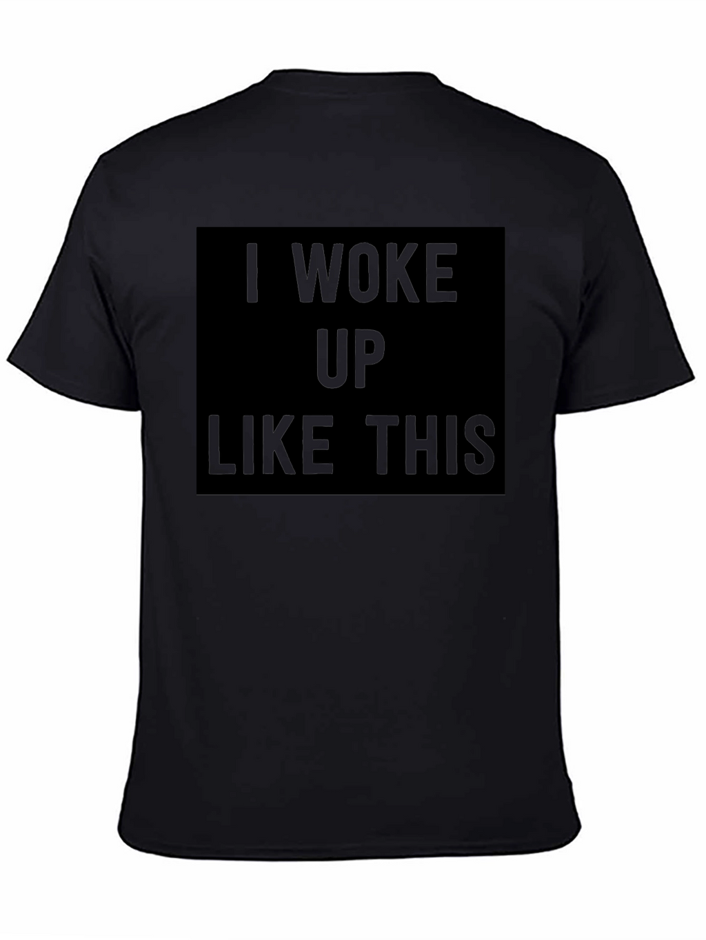 I Woke Up Like This Black Graphic Tee