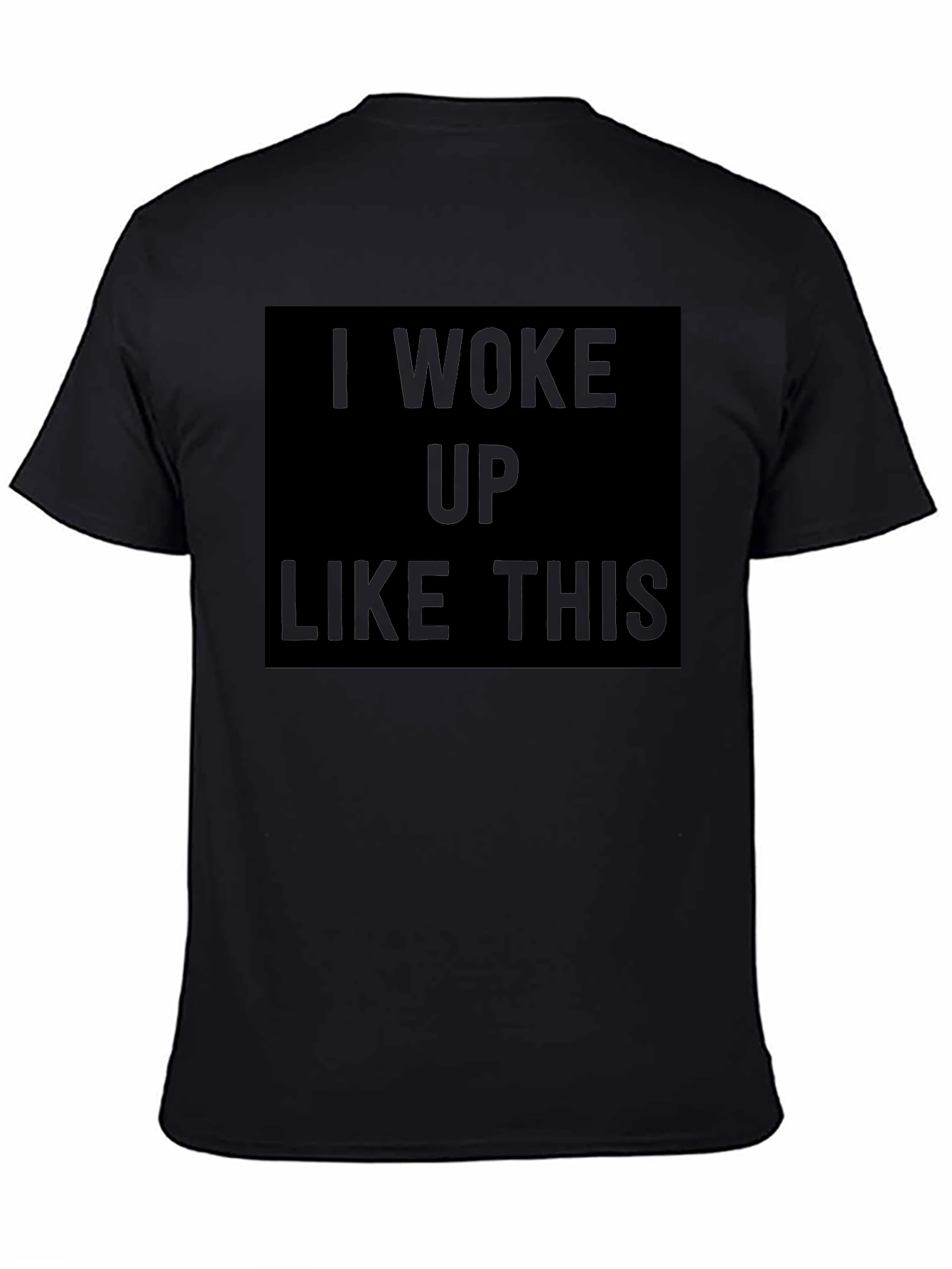 I Woke Up Like This Black Graphic Tee
