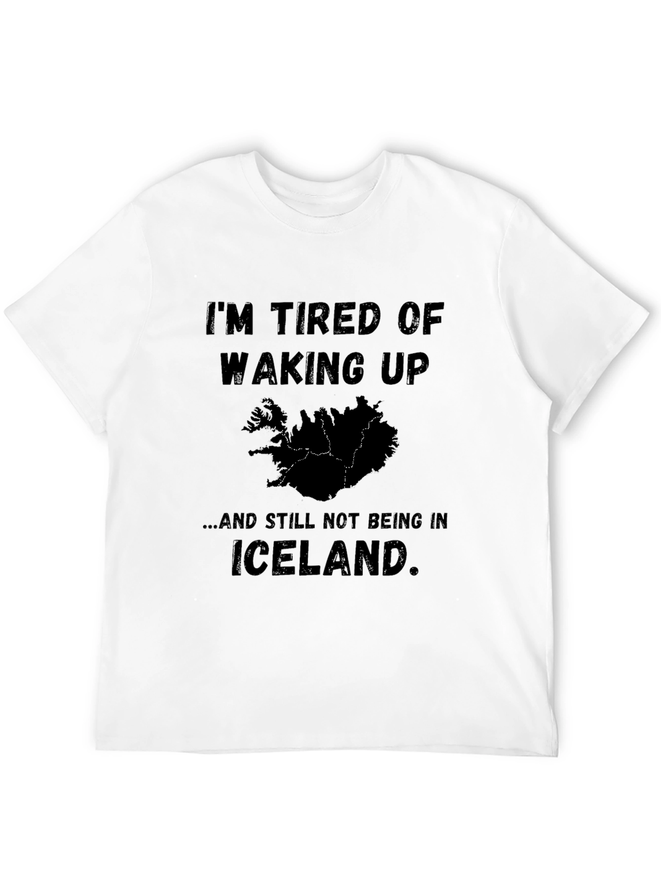 Iceland Lover T-Shirt - Tired of Waking Up