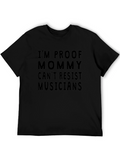 Im Proof Mommy Cant Resist Musicians - Black T-Shirt