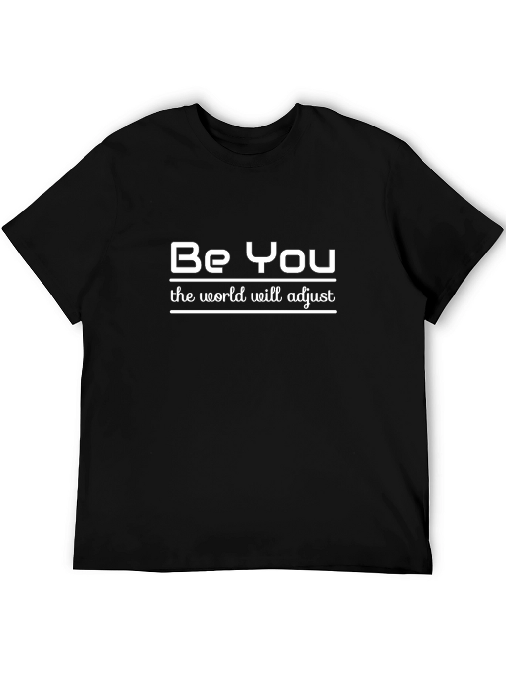Be You T-Shirt - Inspirational Quote Black Tee