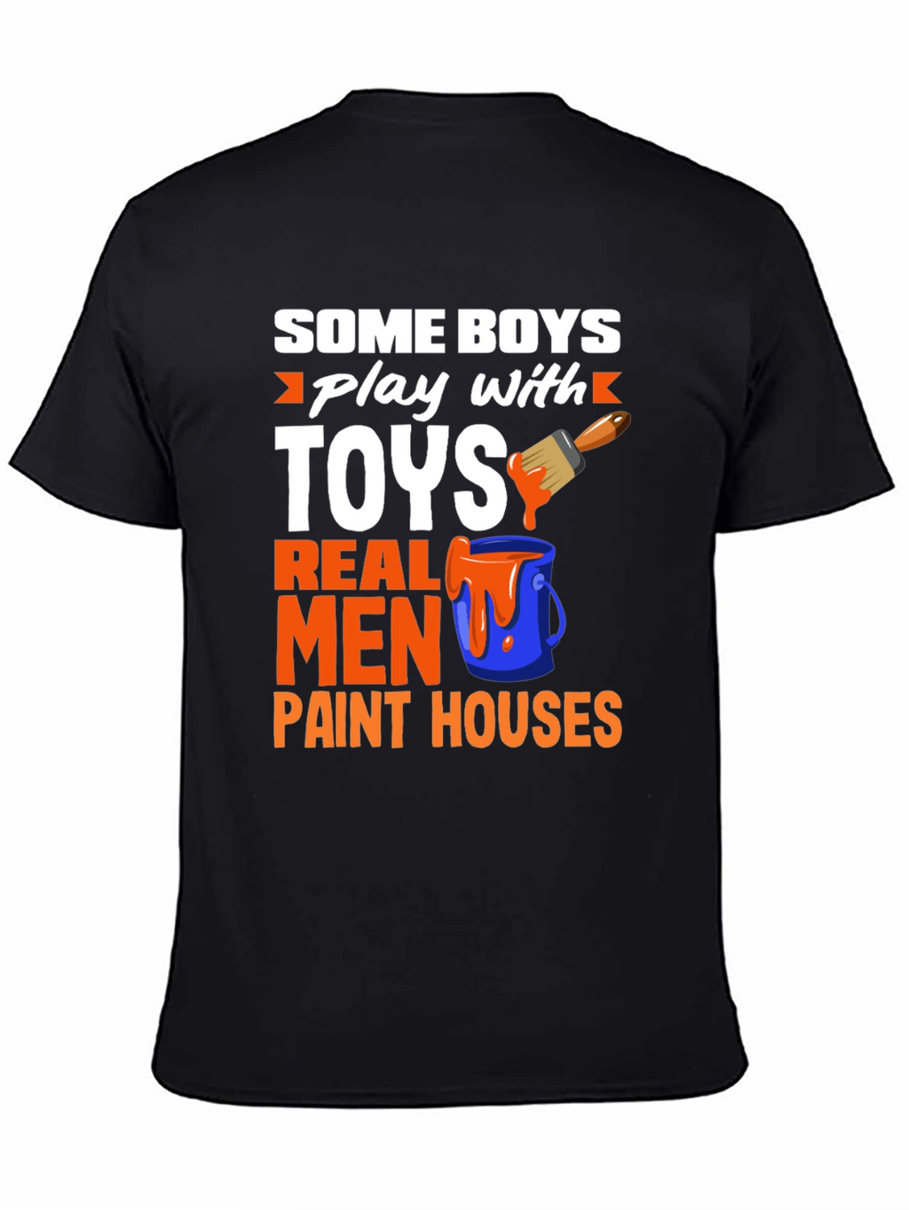 Real Men Paint Houses Graphic T-Shirt