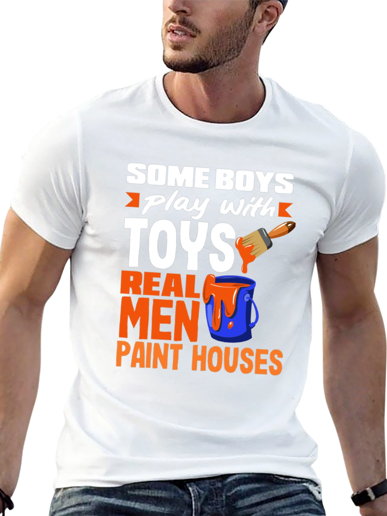 Real Men Paint Houses Graphic T-Shirt