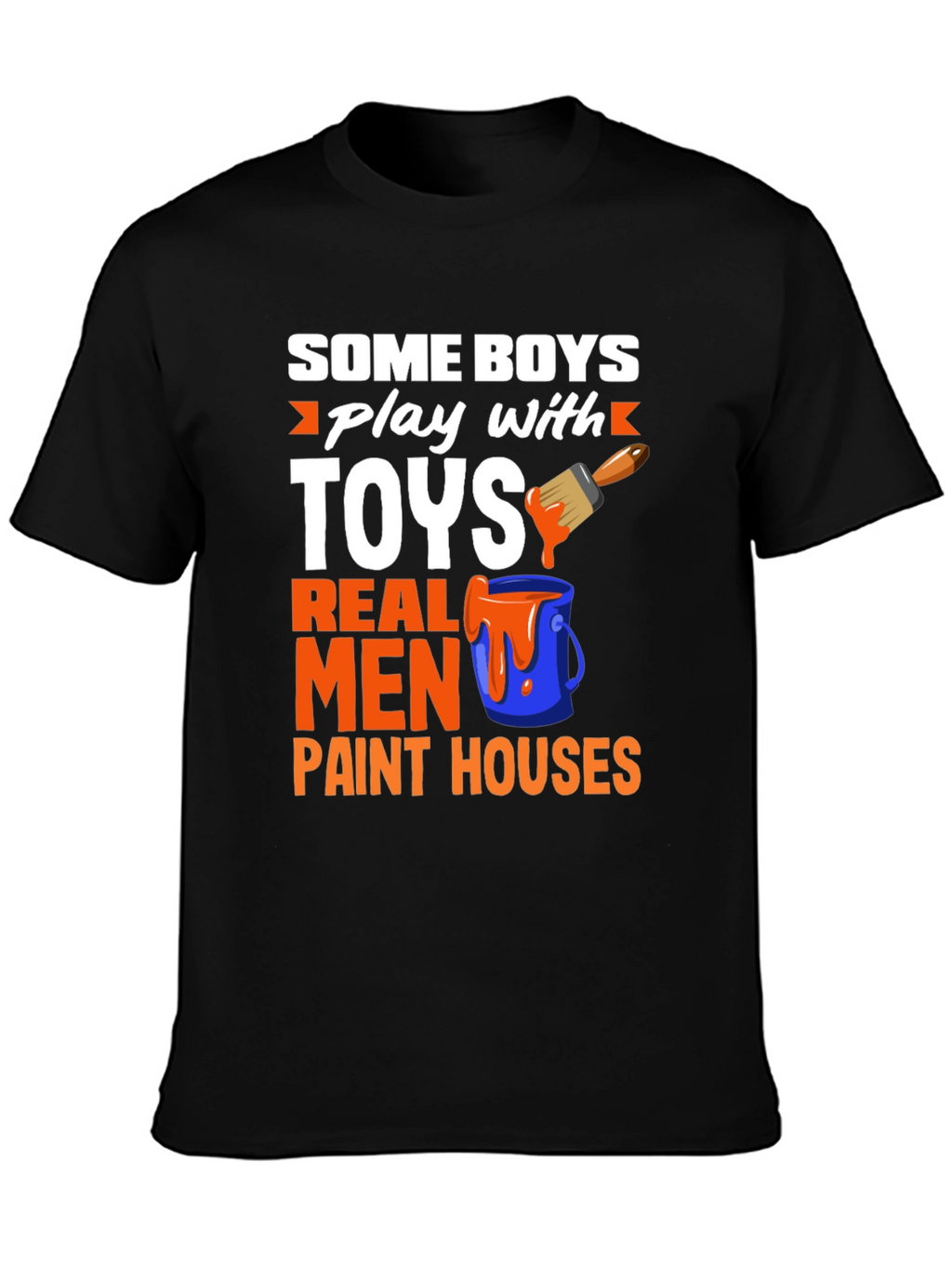 Real Men Paint Houses Graphic T-Shirt