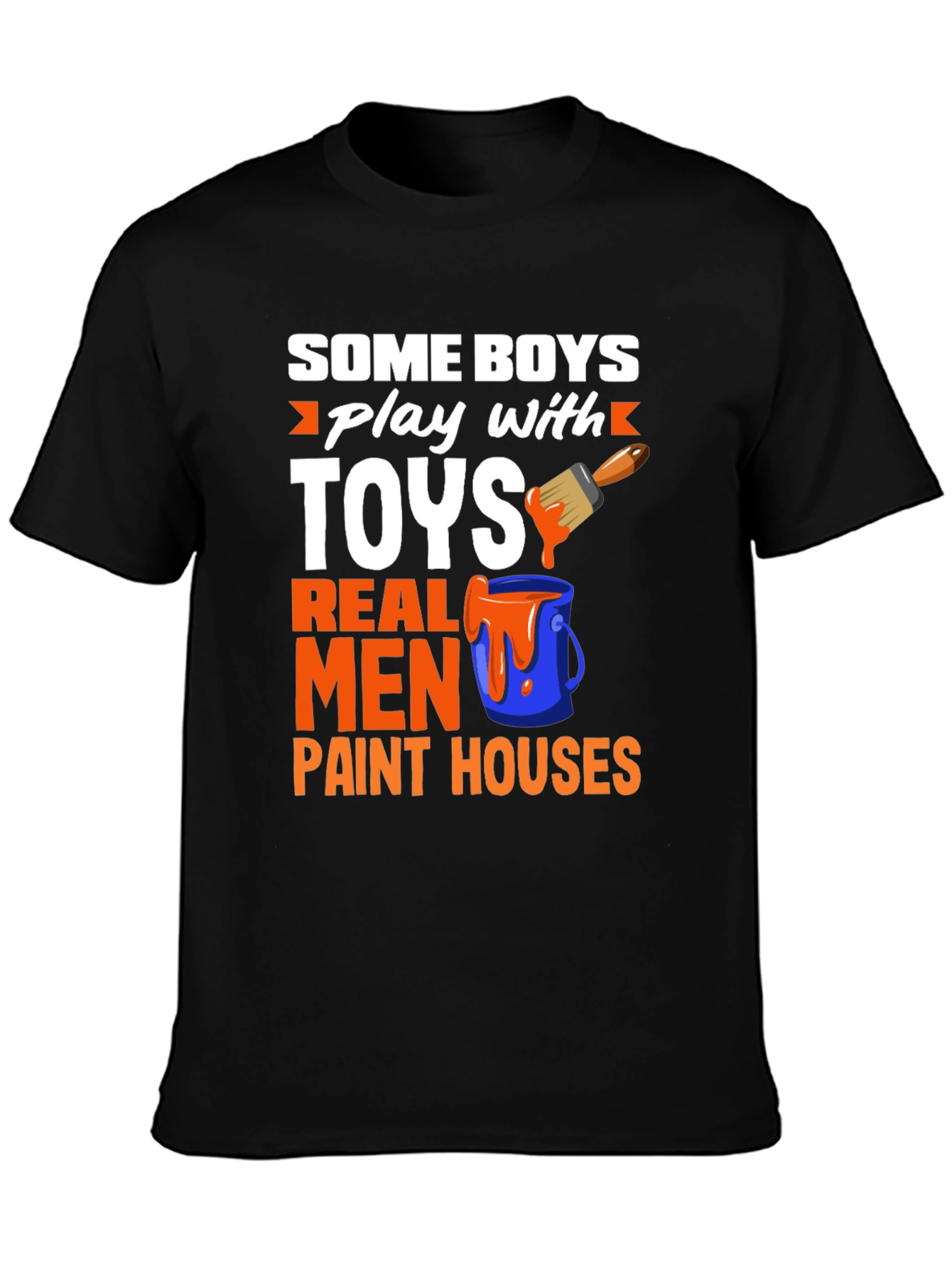Real Men Paint Houses Graphic T-Shirt