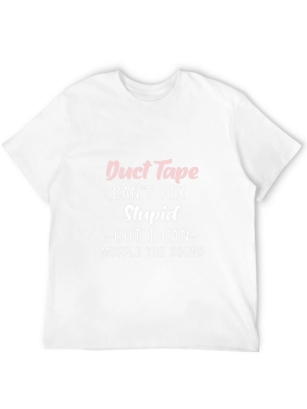 Funny Duct Tape T-Shirt - Muffle the Sound!