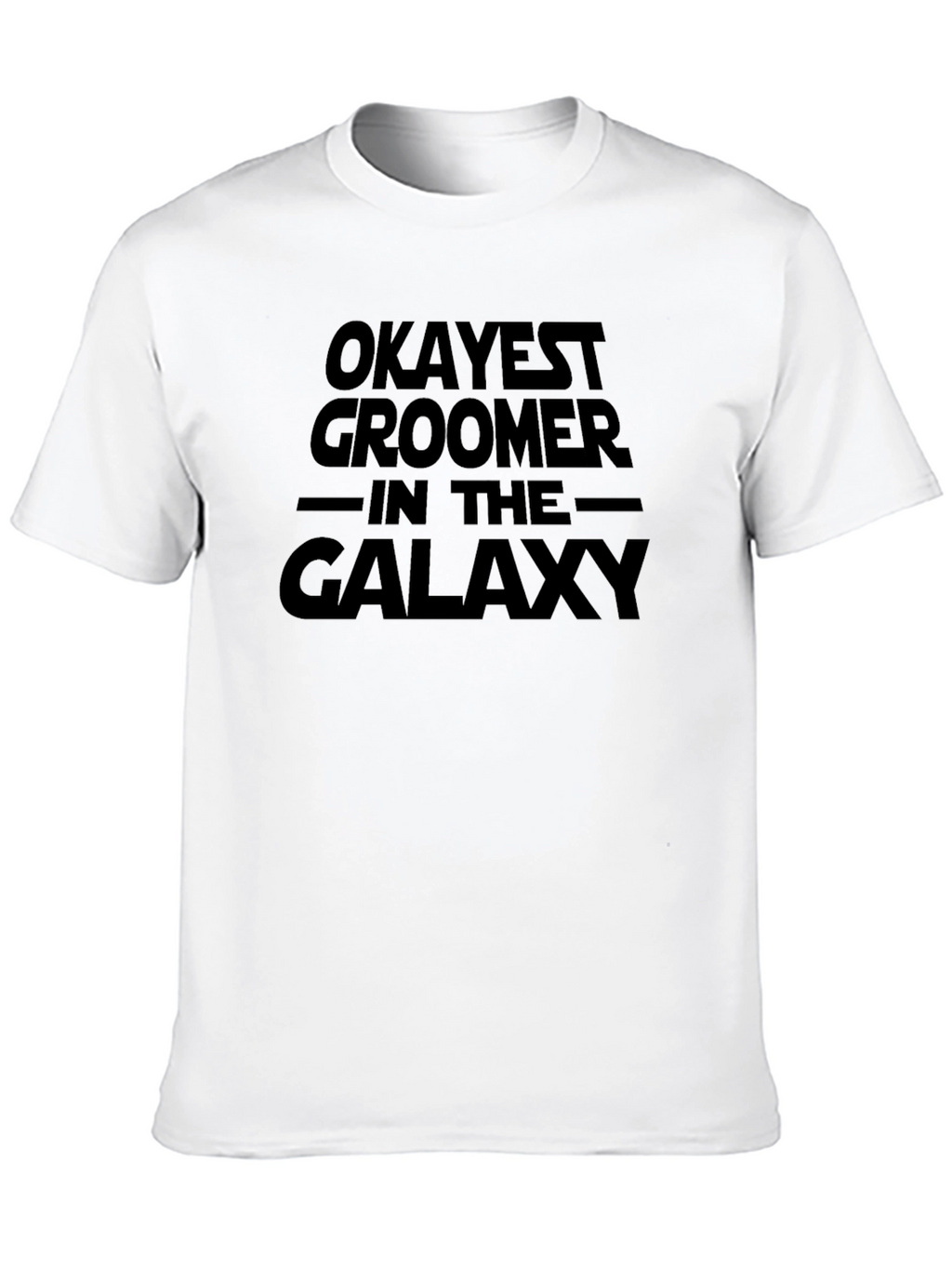 Okayest Groomer in the Galaxy Black T-Shirt
