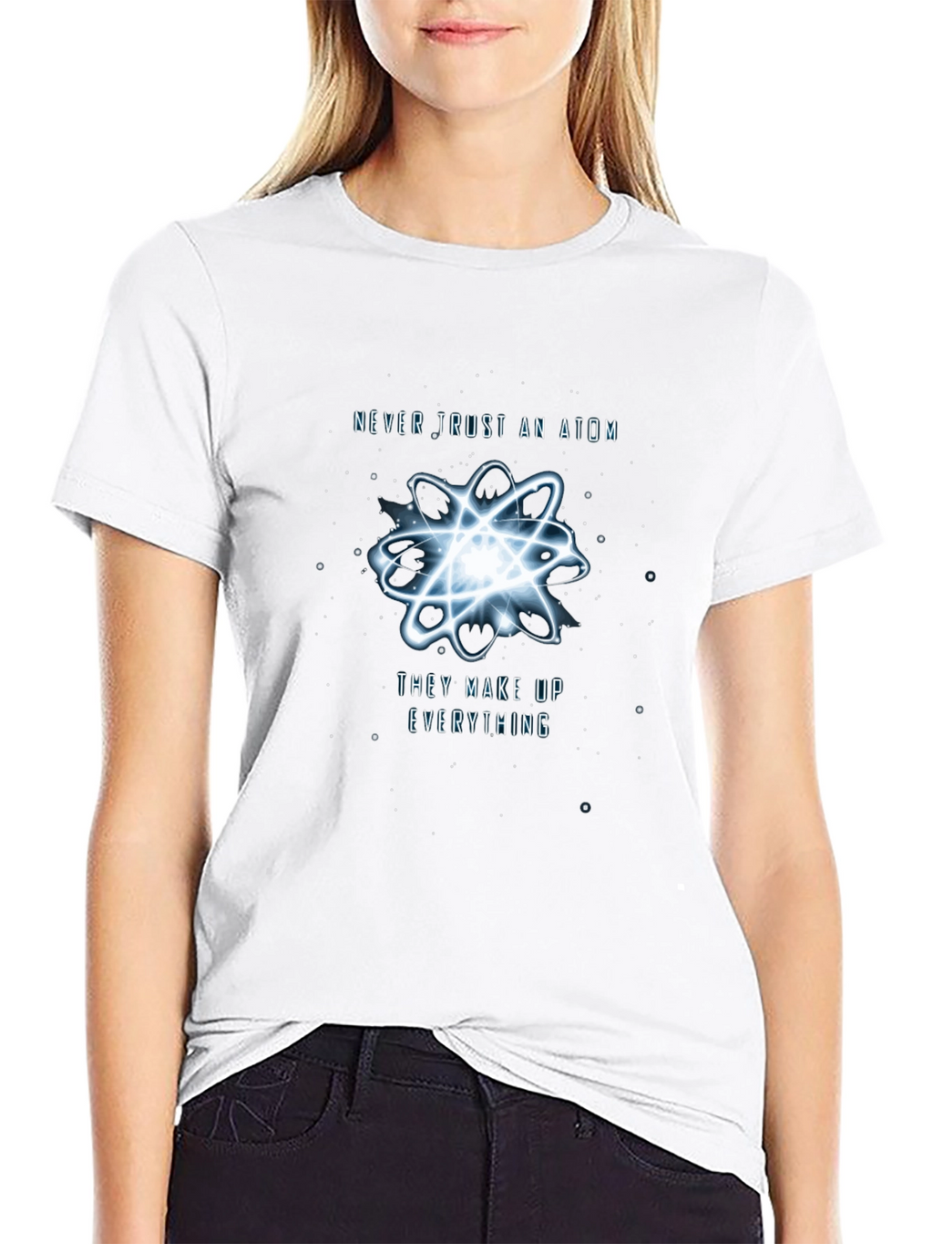 Never Trust An Atom T-Shirt