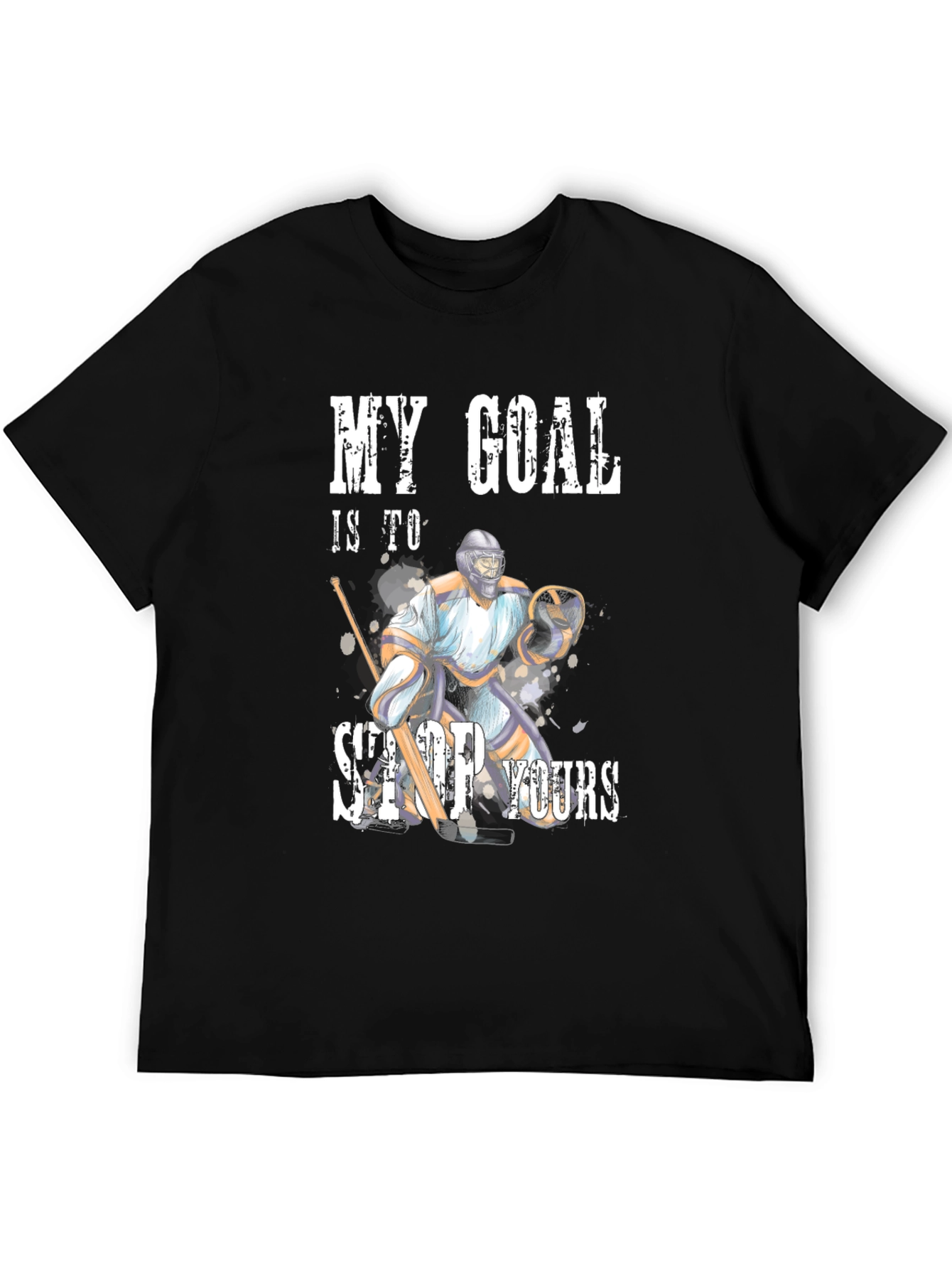 Hockey Goalie Graphic Tee - My Goal Is to Stop Yours