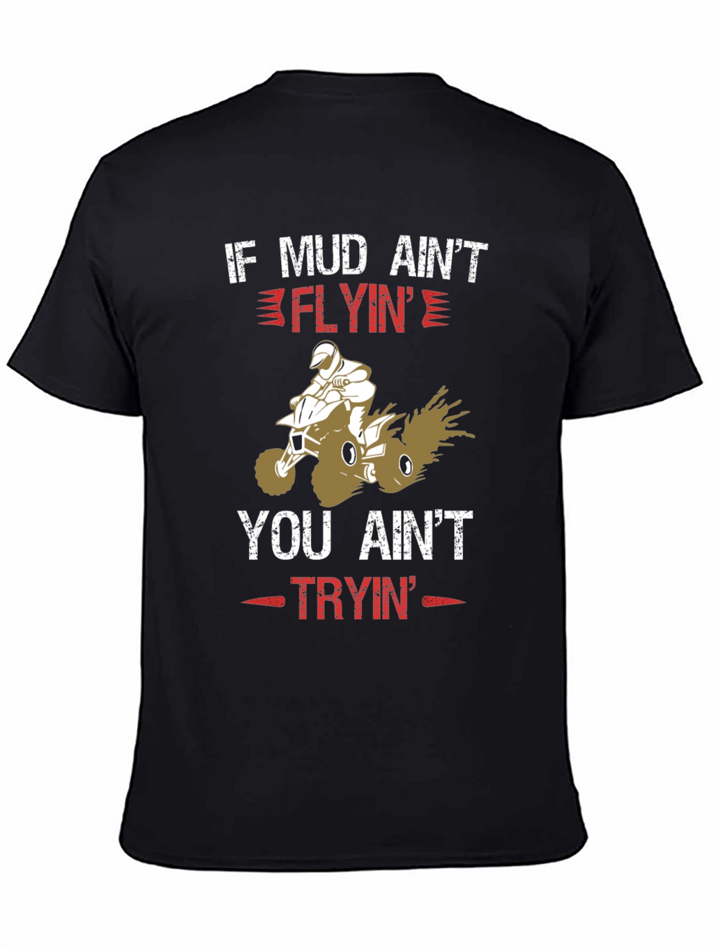 Mud Flyin ATV T-Shirt