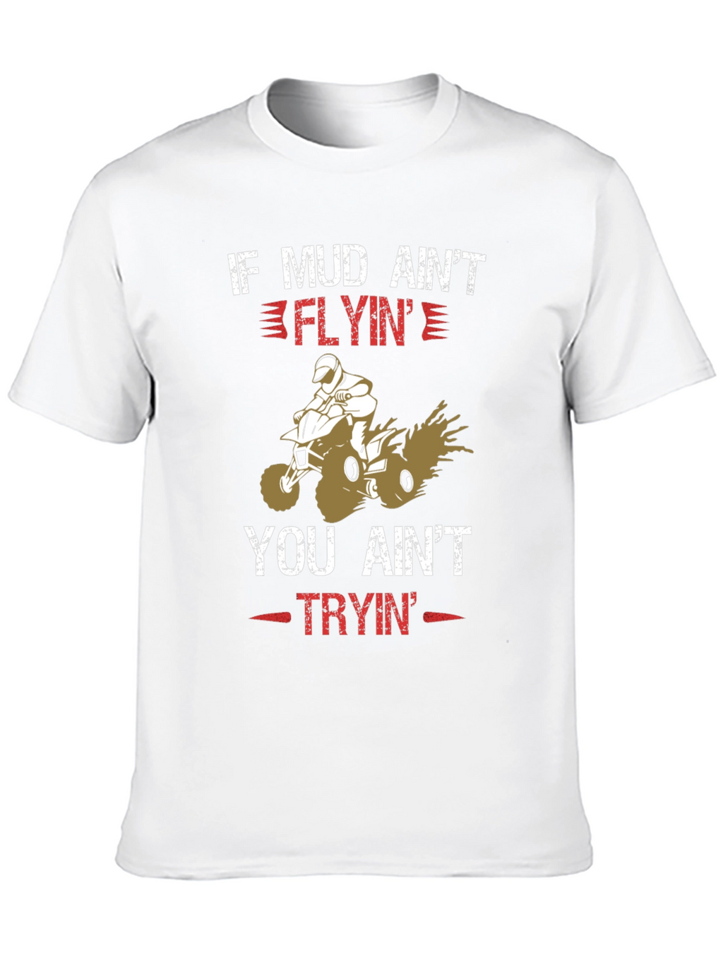 Mud Flyin ATV T-Shirt