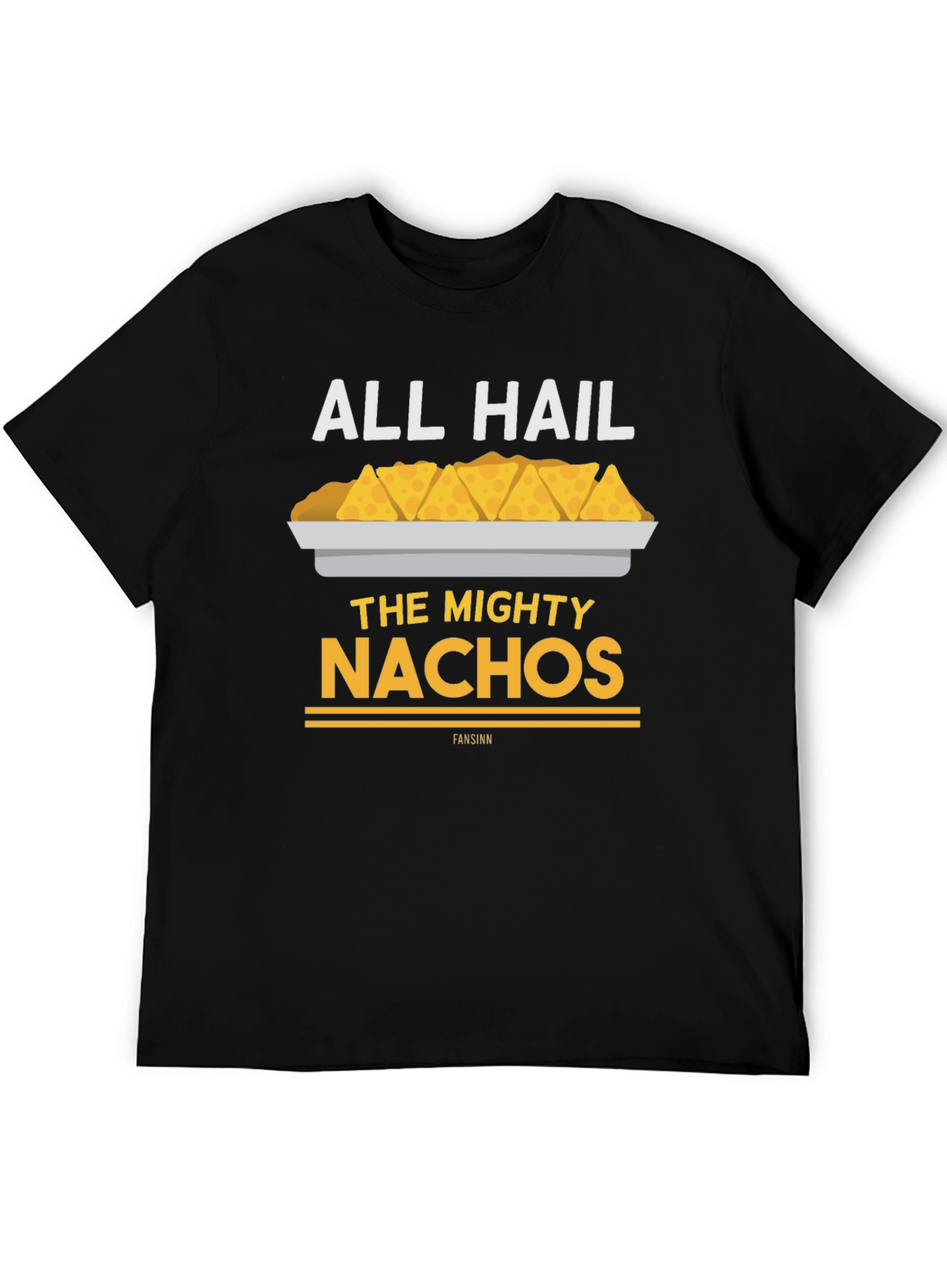 All Hail The Mighty Nachos T-Shirt - Funny Food Tee