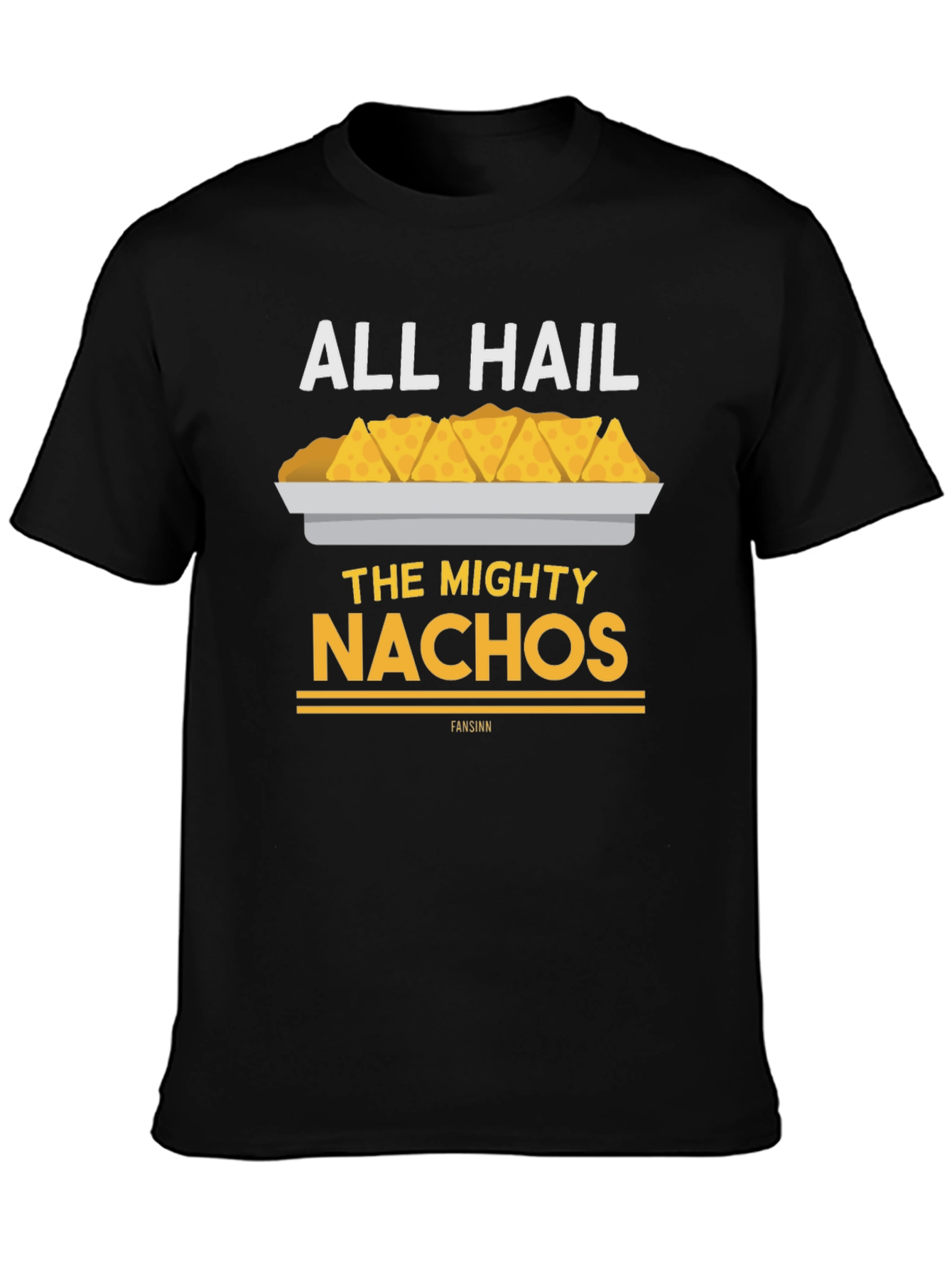 All Hail The Mighty Nachos T-Shirt - Funny Food Tee