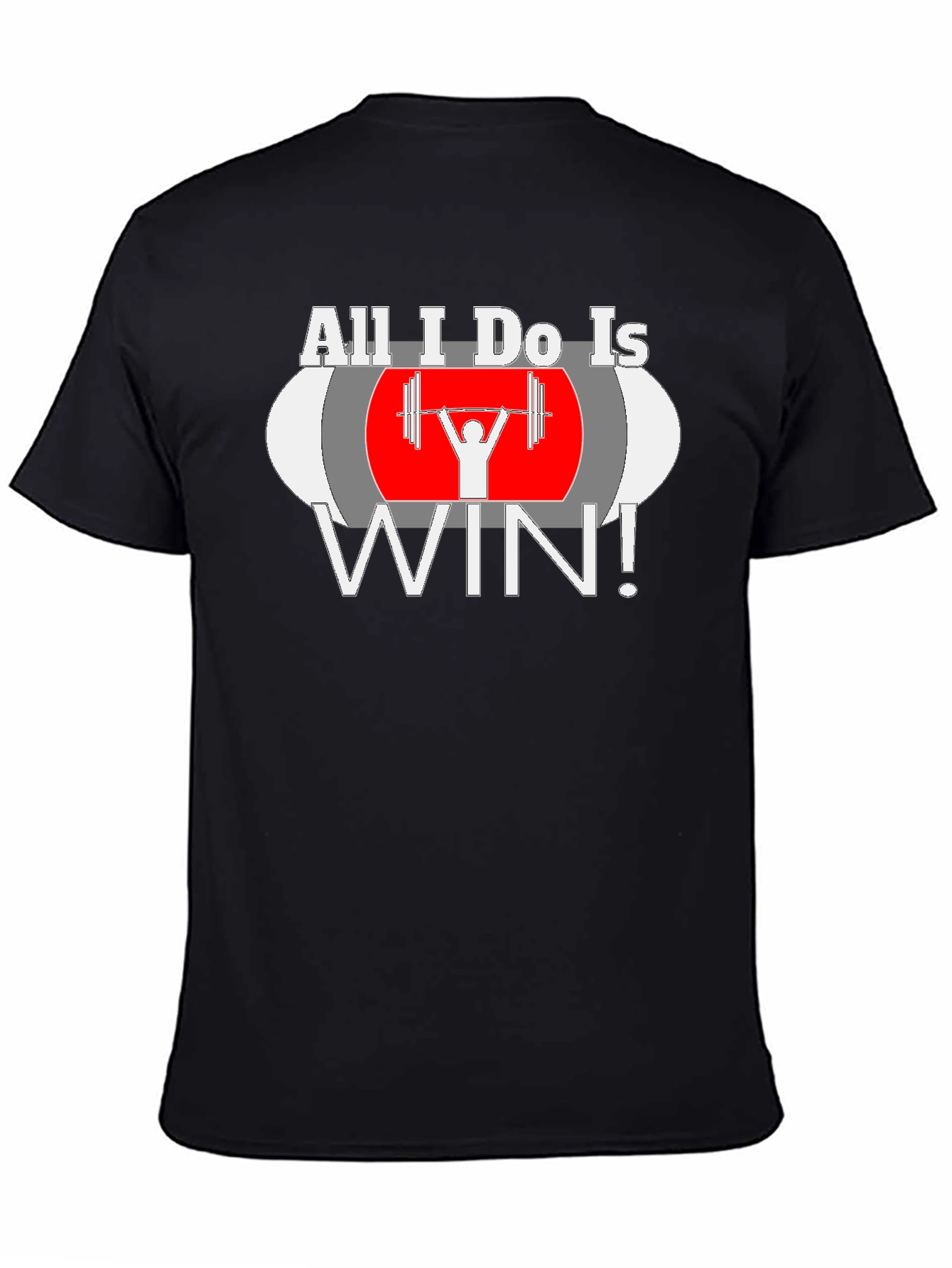 All I Do Is Win Weightlifting T-Shirt