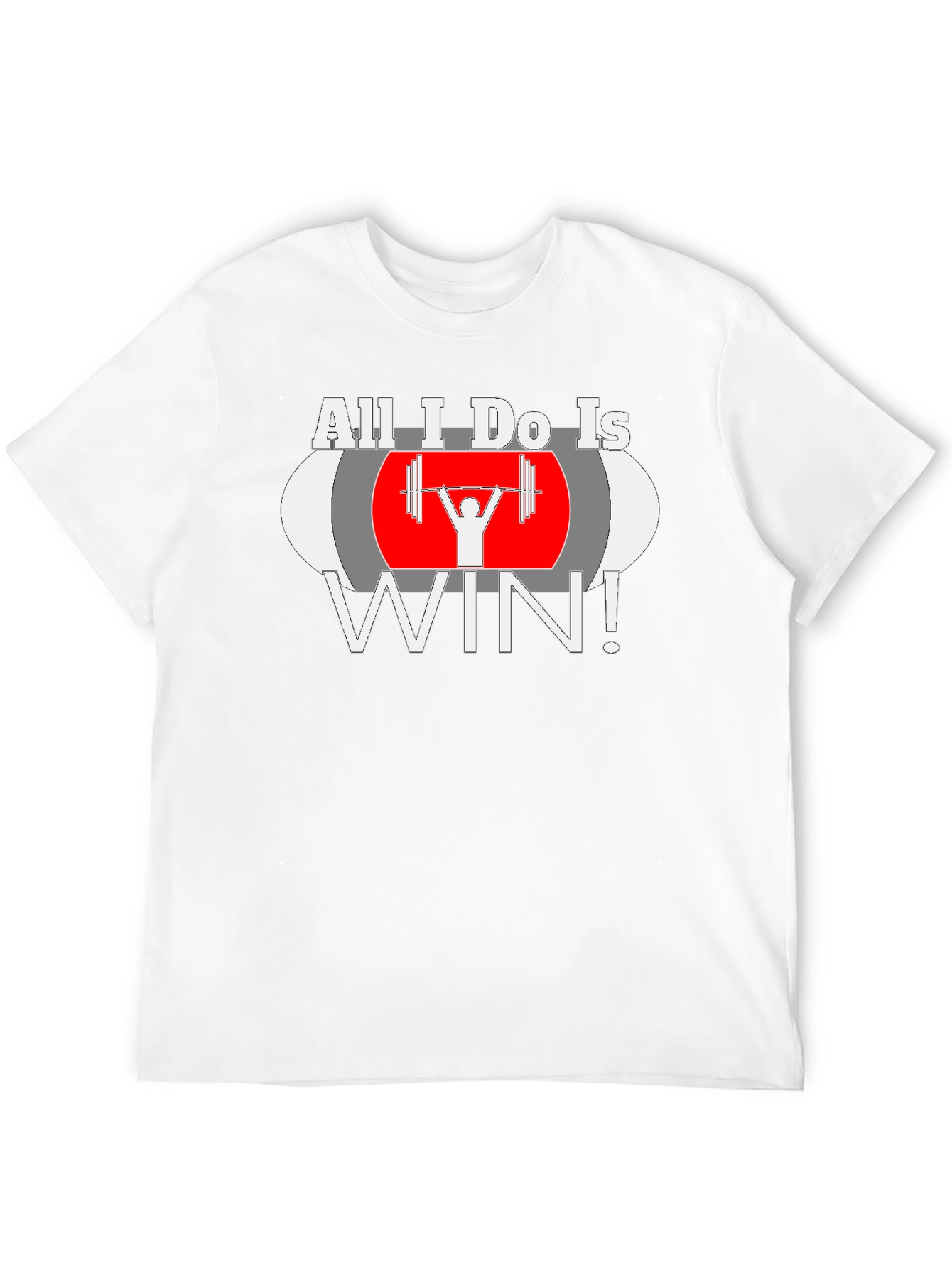 All I Do Is Win Weightlifting T-Shirt