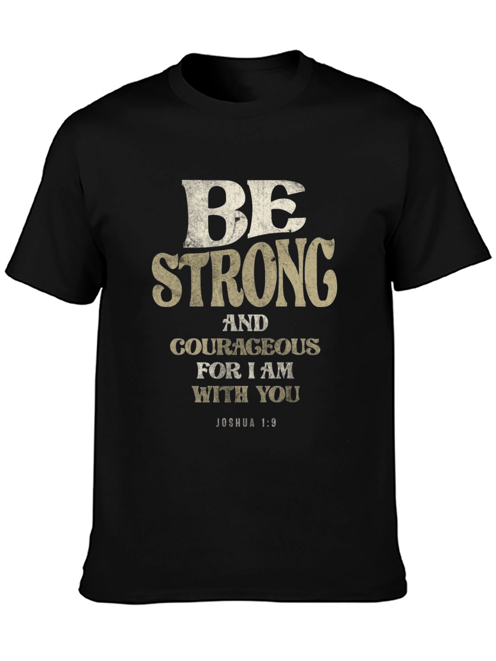 Be Strong and Courageous T-Shirt Joshua 1:9