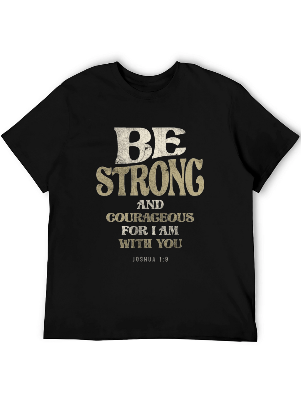 Be Strong and Courageous T-Shirt Joshua 1:9