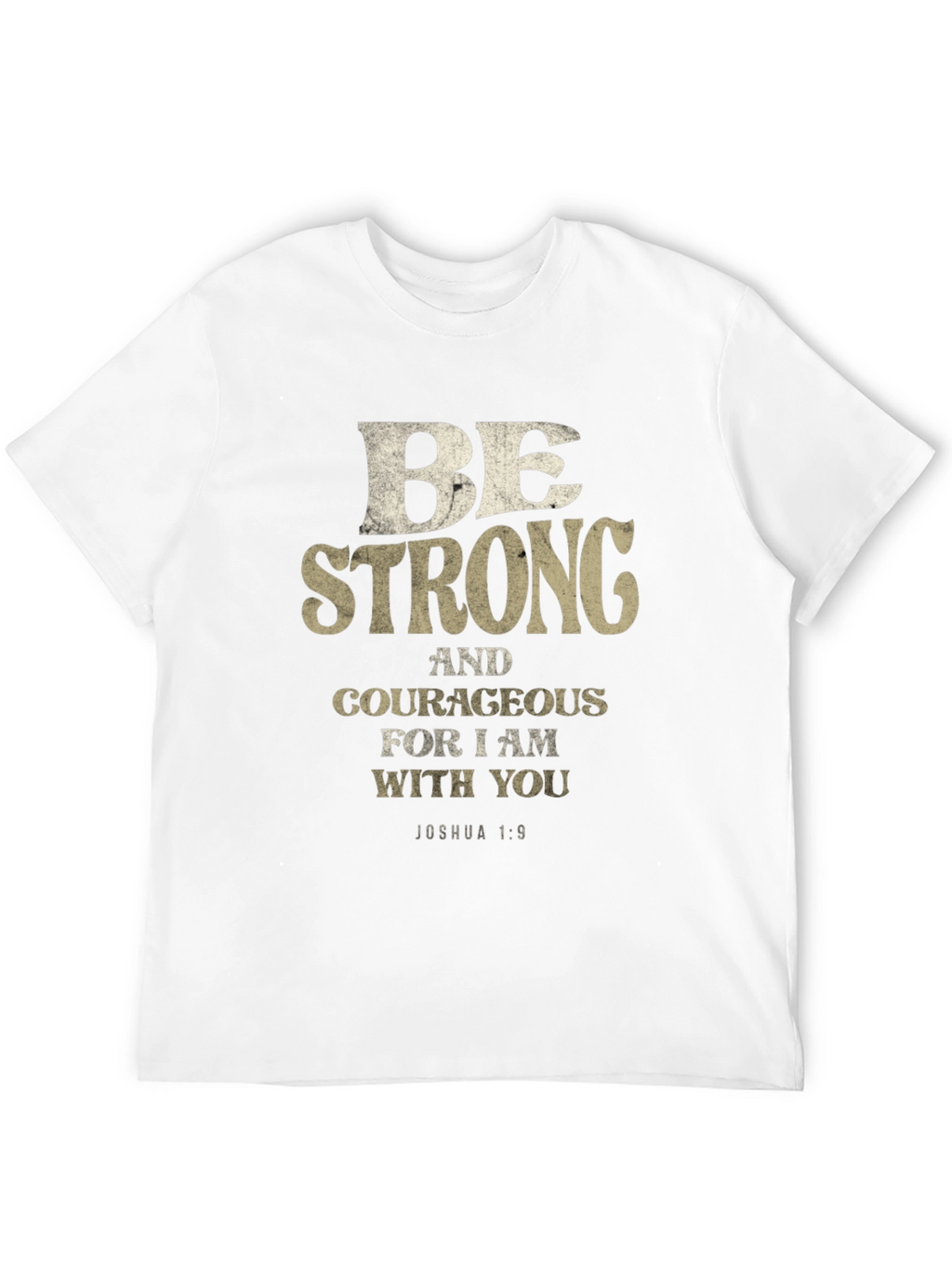 Be Strong and Courageous T-Shirt Joshua 1:9