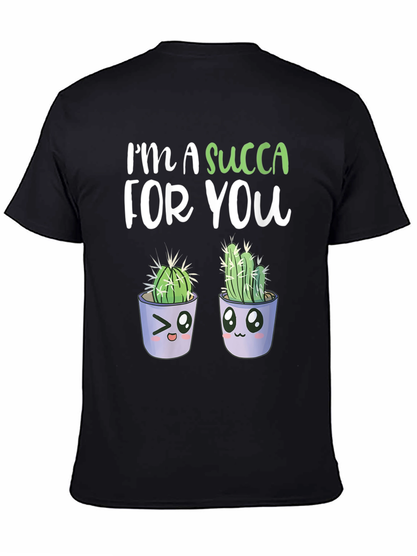Im A Succa For You T-Shirt - Cute Cactus Graphic Tee
