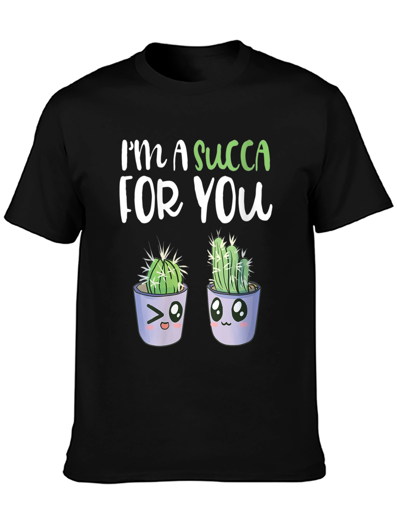 Im A Succa For You T-Shirt - Cute Cactus Graphic Tee