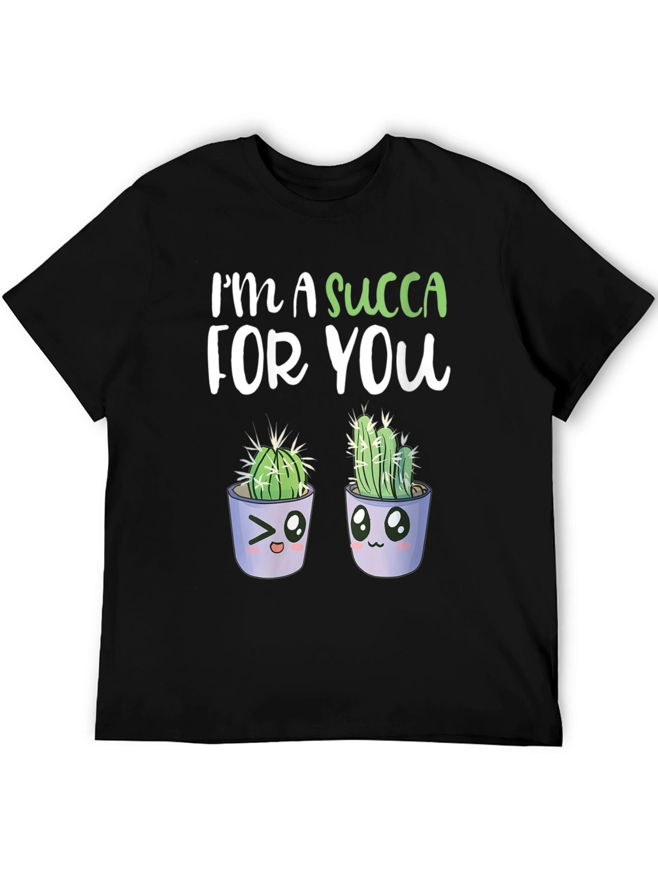 Im A Succa For You T-Shirt - Cute Cactus Graphic Tee