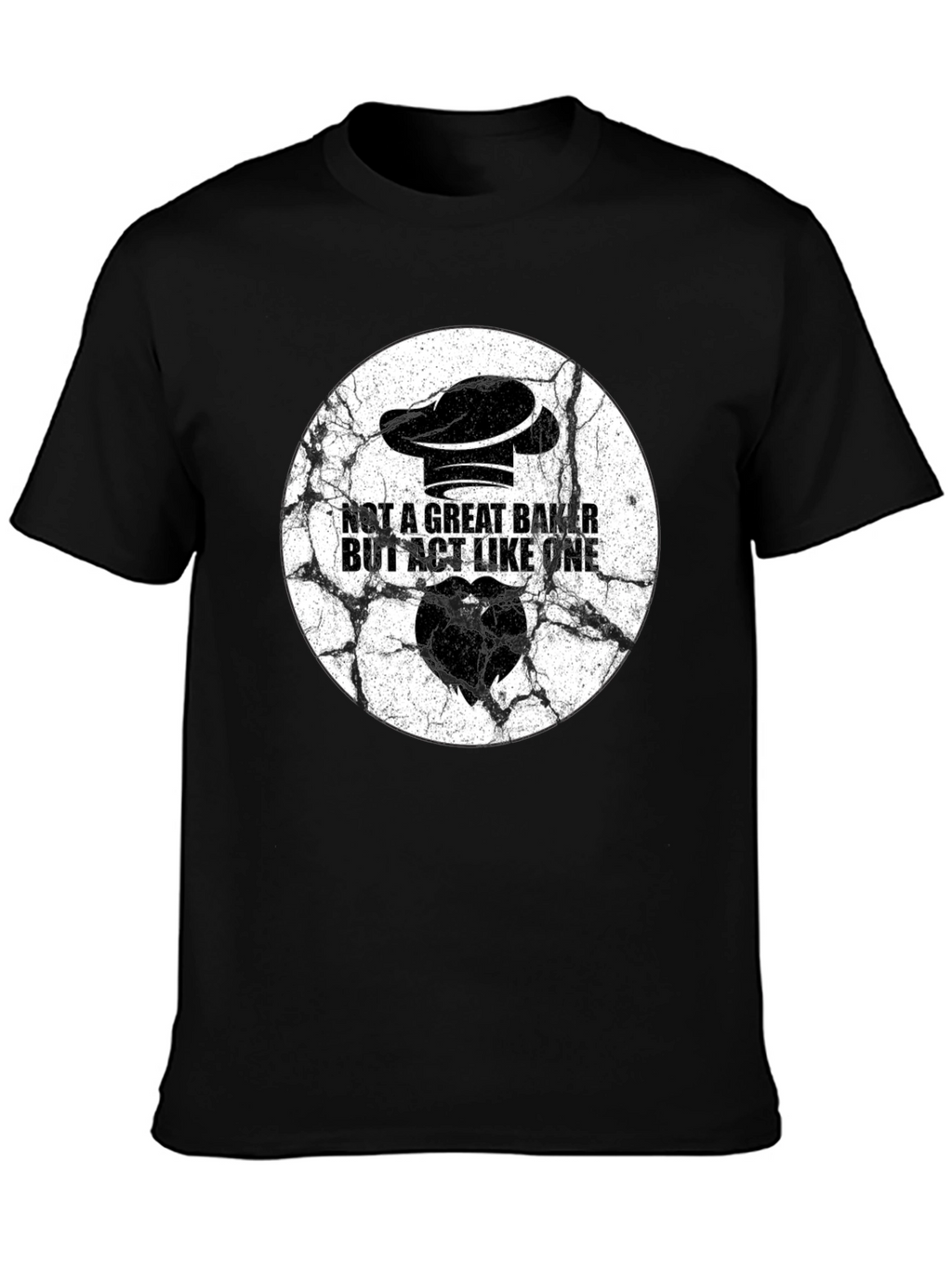 Not a Great Baker T-Shirt