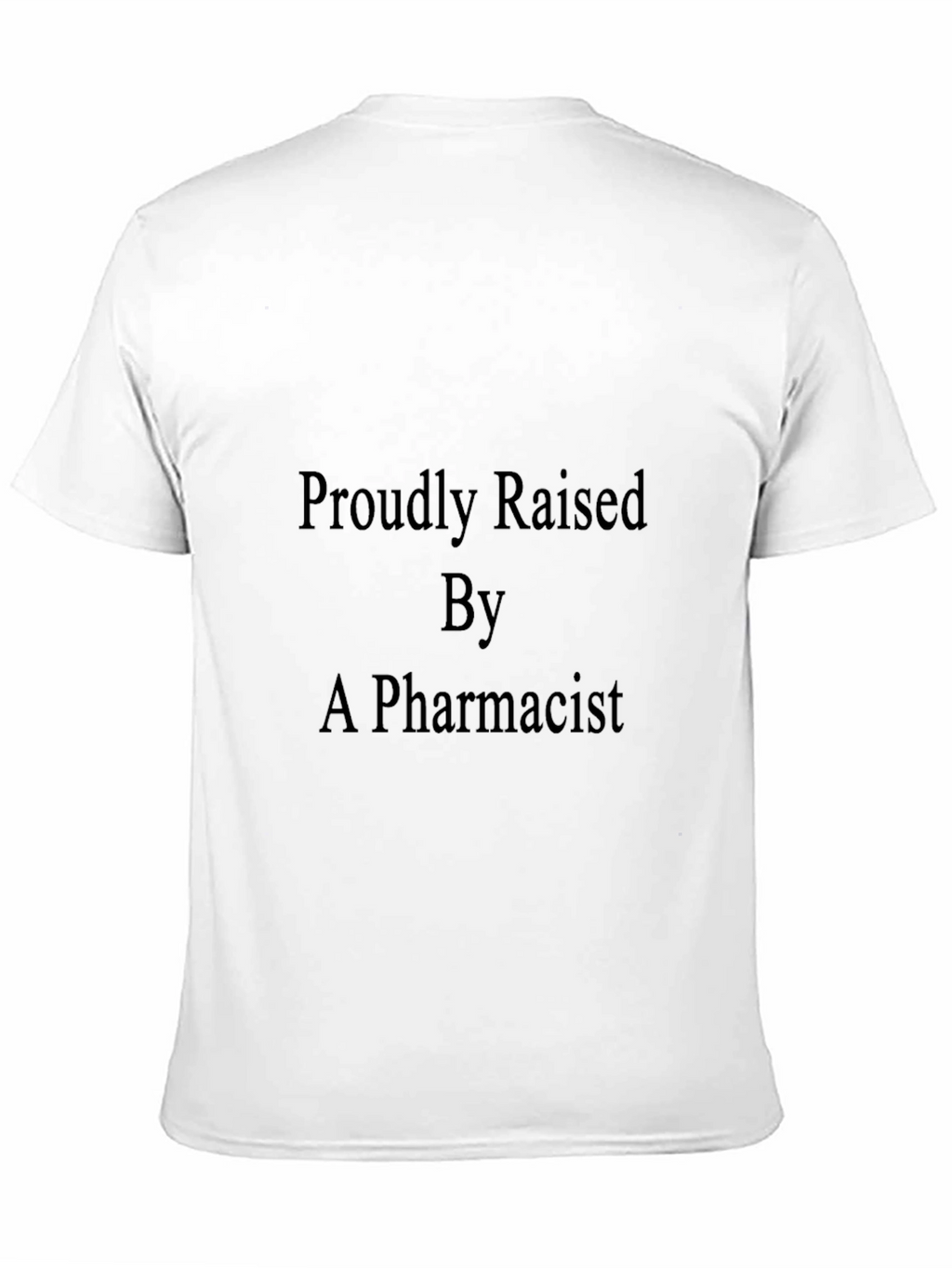 Proudly Raised By A Pharmacist Black T-Shirt