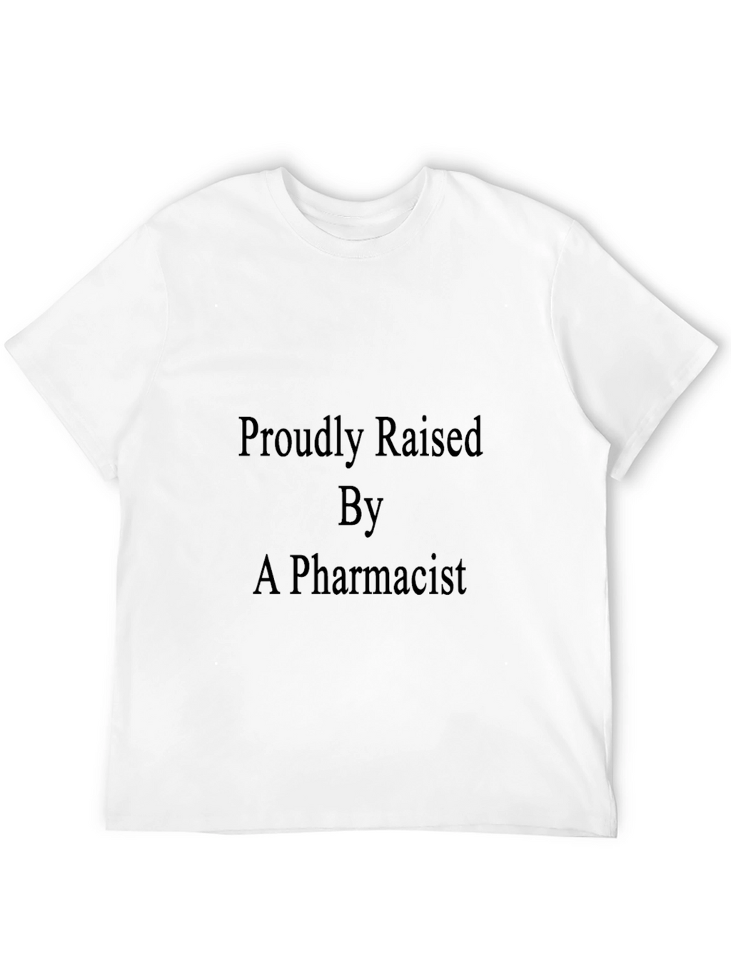 Proudly Raised By A Pharmacist Black T-Shirt