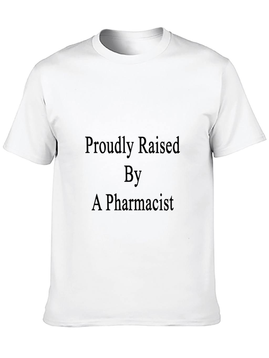 Proudly Raised By A Pharmacist Black T-Shirt