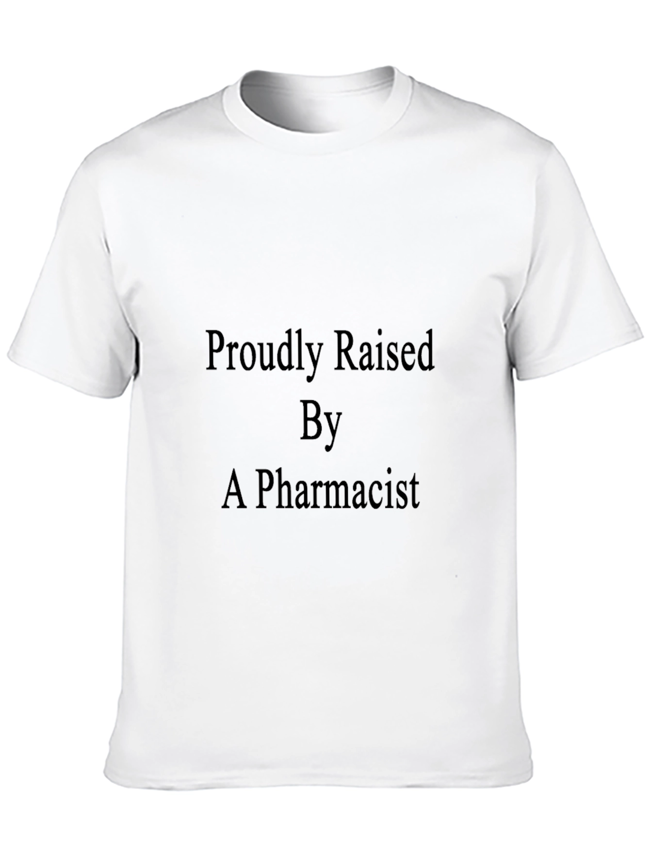 Proudly Raised By A Pharmacist Black T-Shirt
