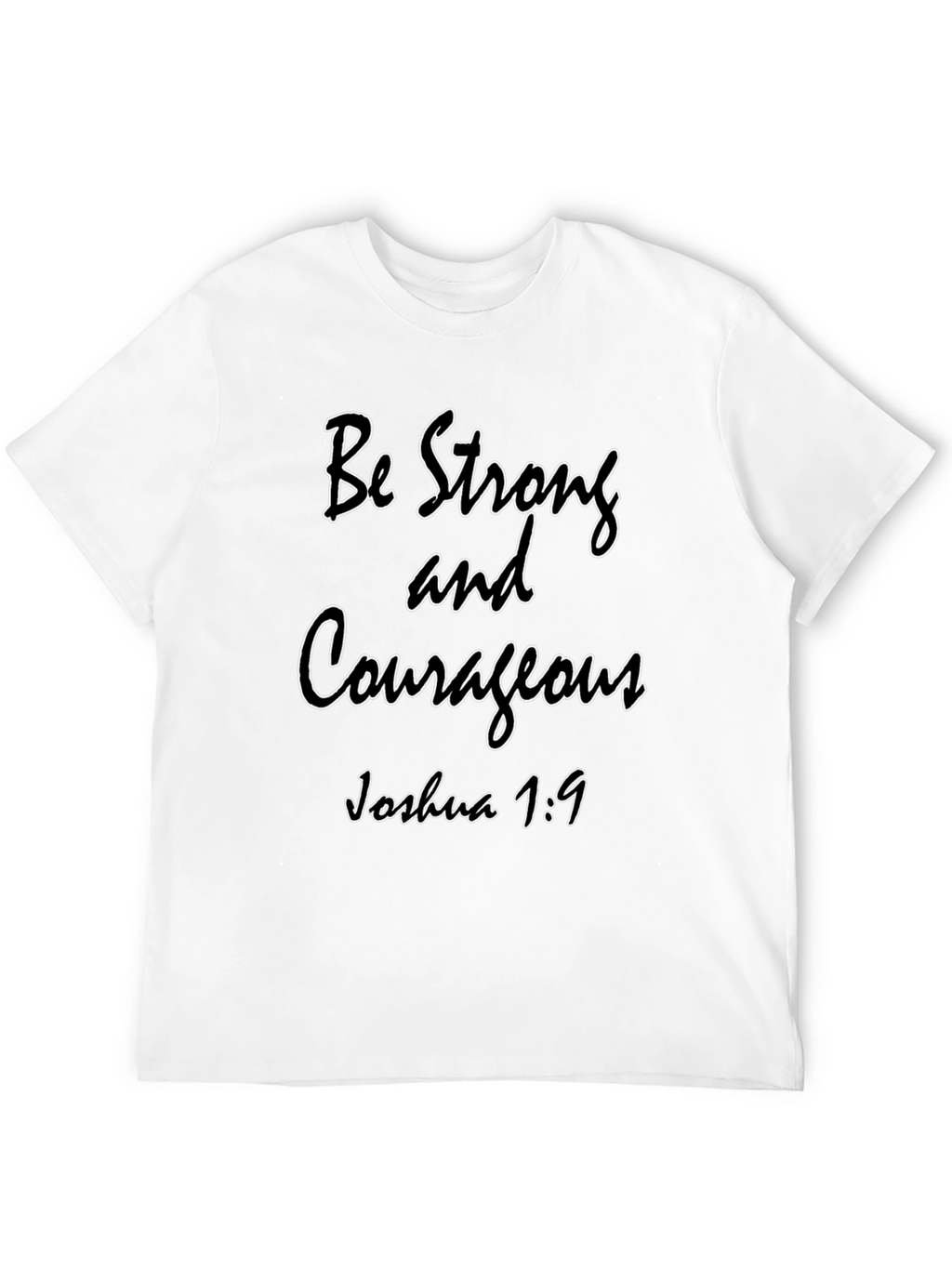 Be Strong and Courageous Graphic T-Shirt