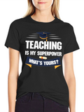 Teaching Is My Superpower T-Shirt