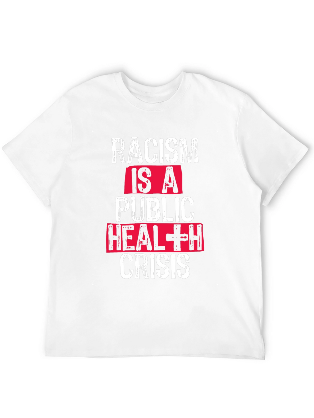 Racism is a Public Health Crisis T-Shirt