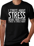 I Stress About Stress T-Shirt - Funny Graphic Tee