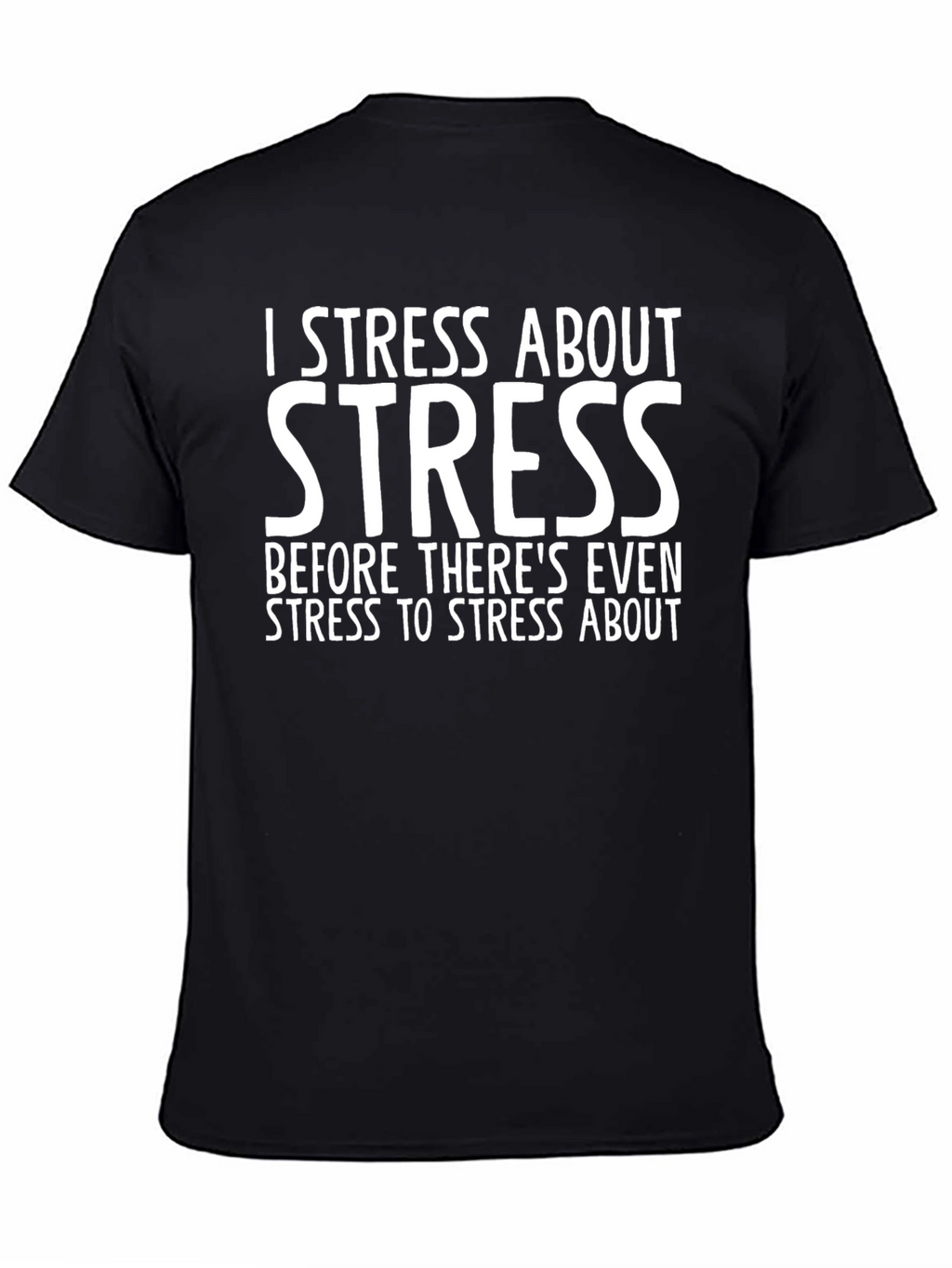 I Stress About Stress T-Shirt - Funny Graphic Tee