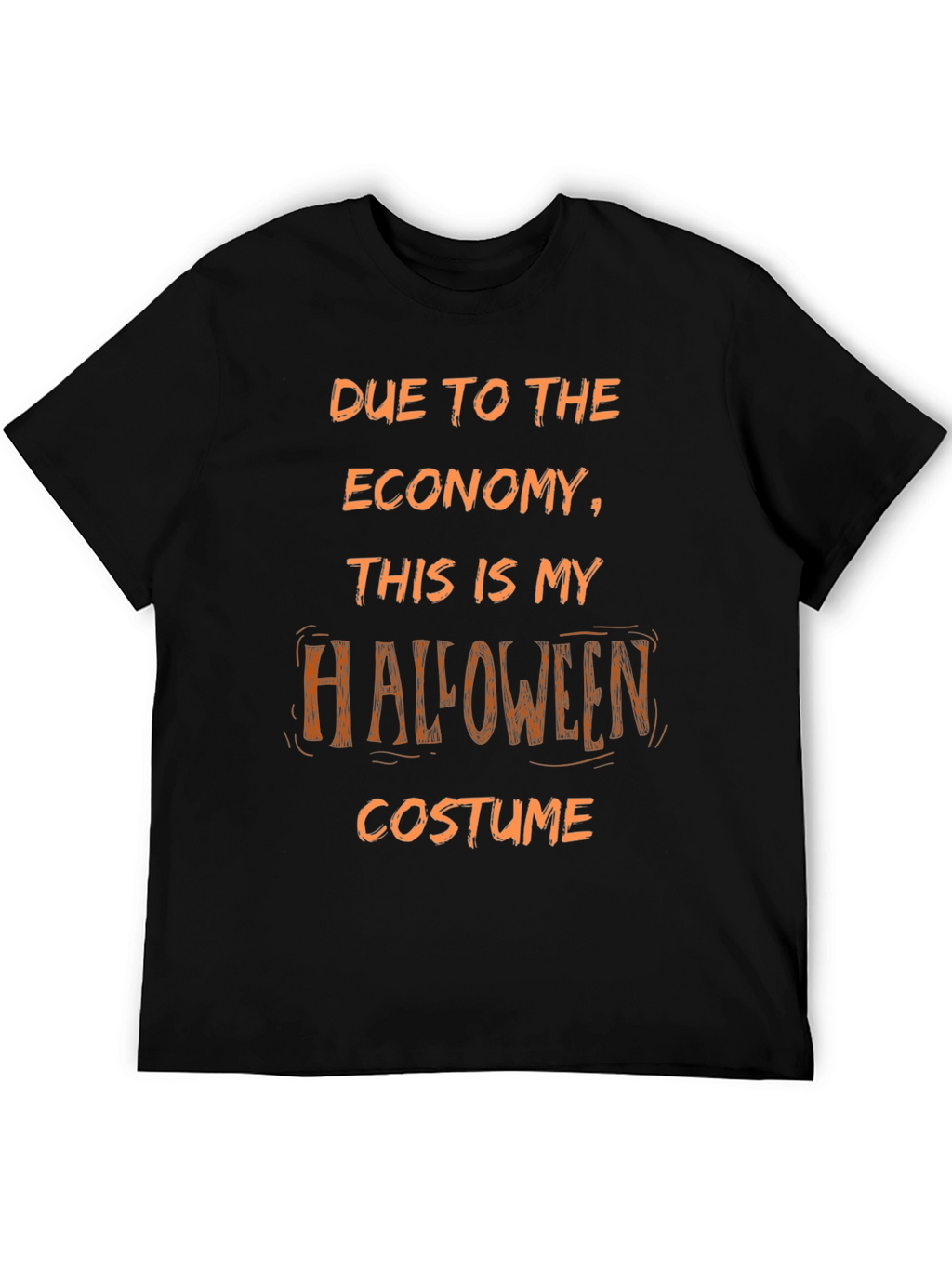 Funny Halloween Costume T-Shirt - Economy Humor