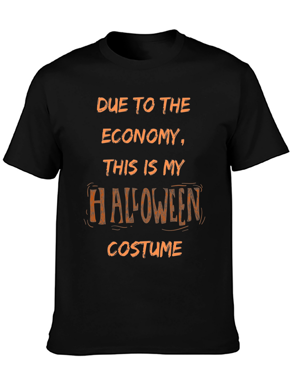 Funny Halloween Costume T-Shirt - Economy Humor