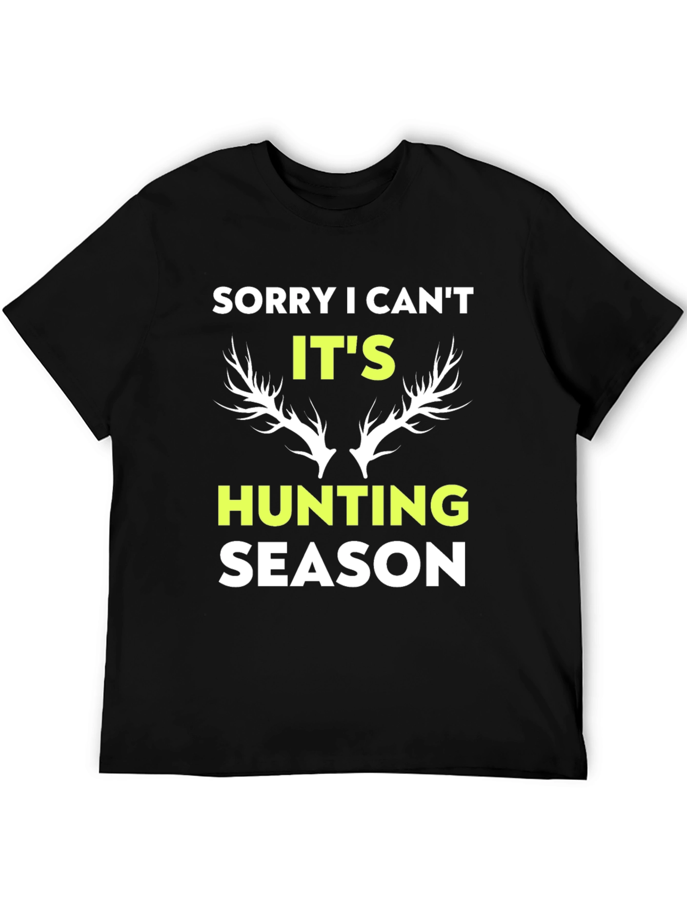 Hunting Season Graphic Tee - Sorry I Cant Shirt