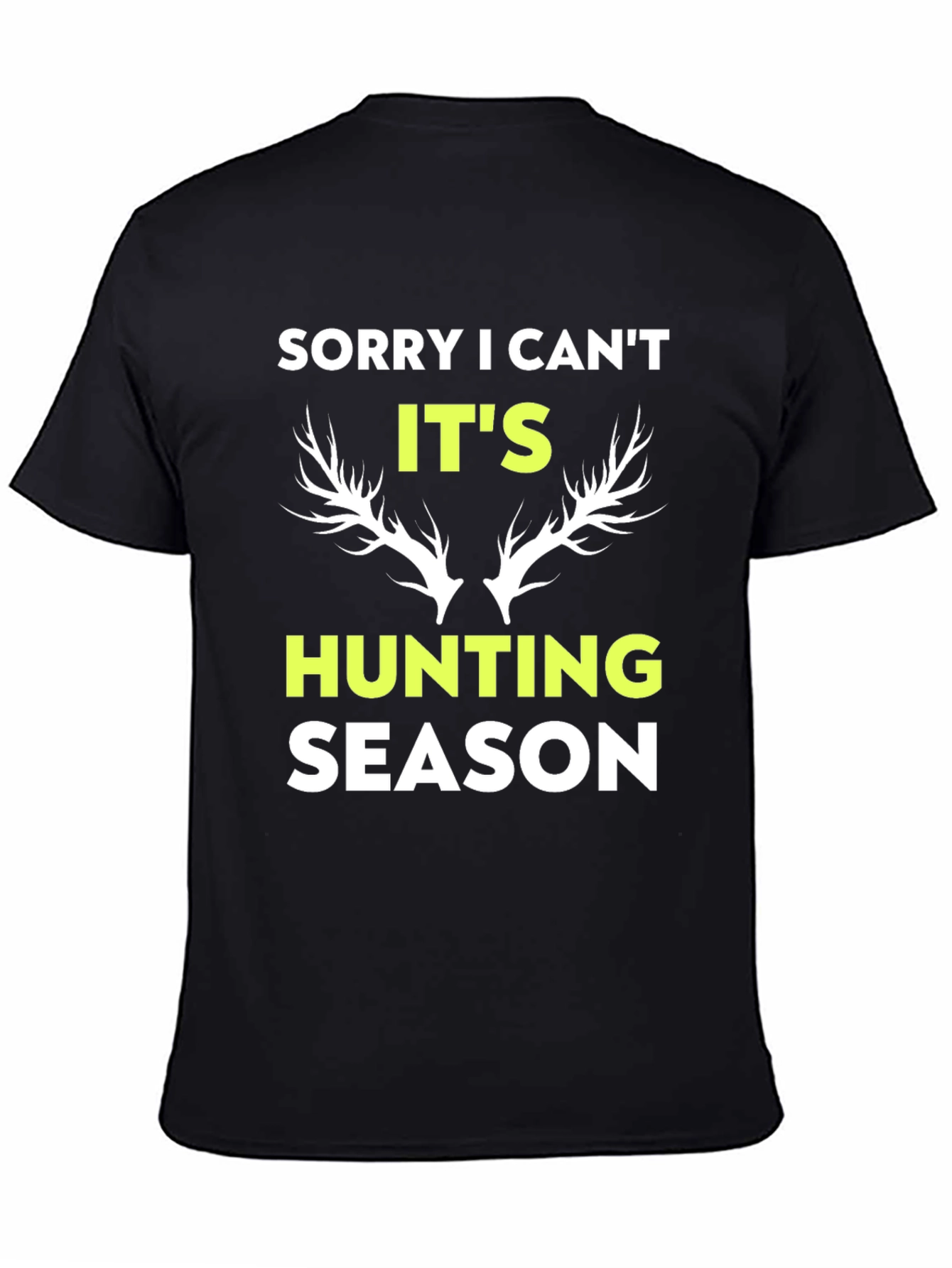 Hunting Season Graphic Tee - Sorry I Cant Shirt