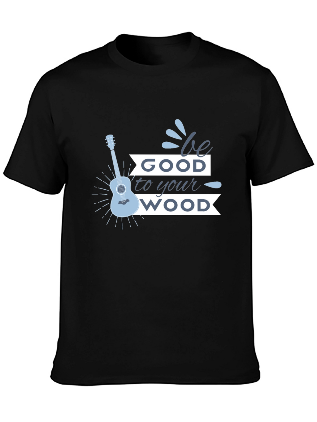 Be Good to Your Wood Guitar Graphic T-Shirt