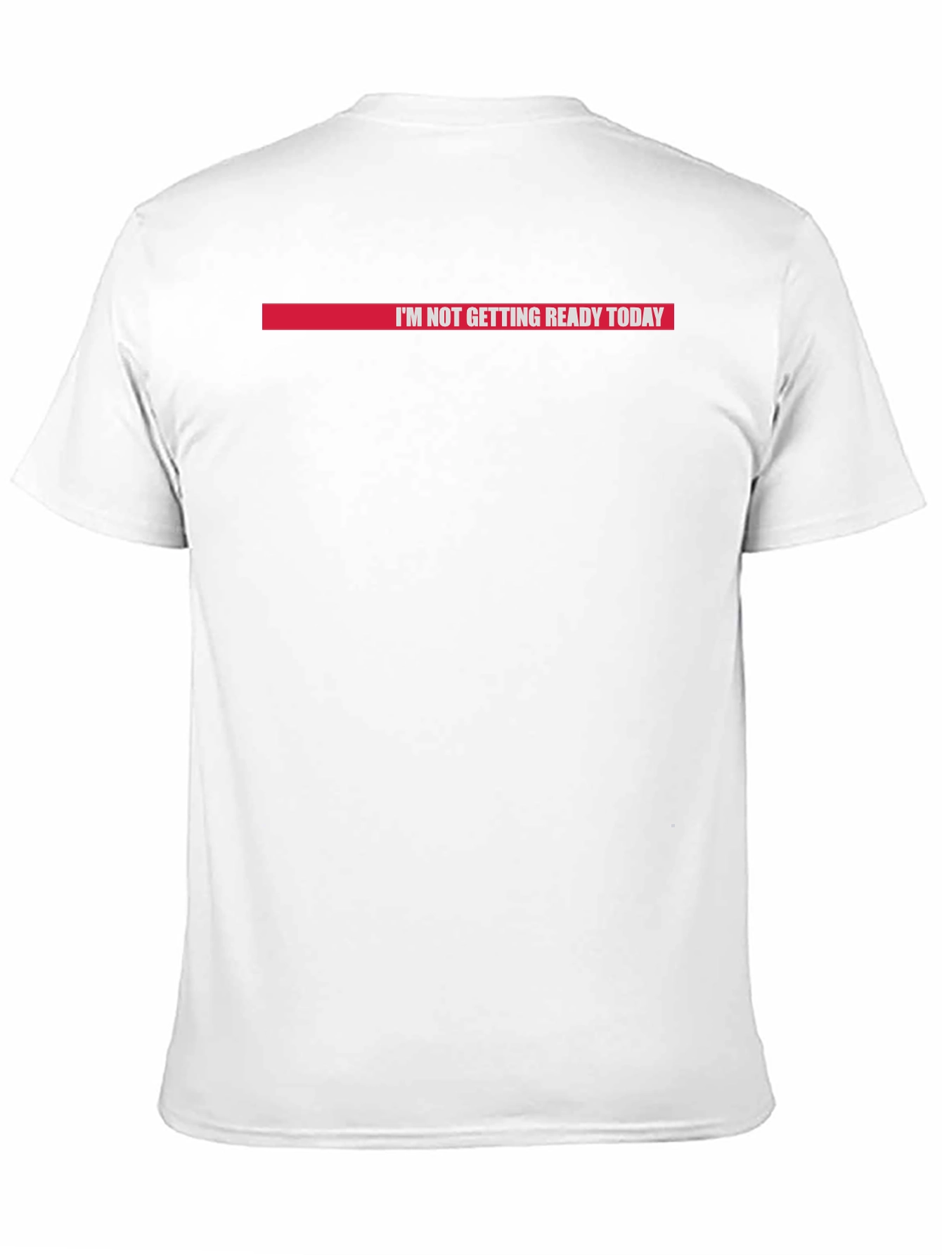 Im Not Getting Ready Today Graphic Tee