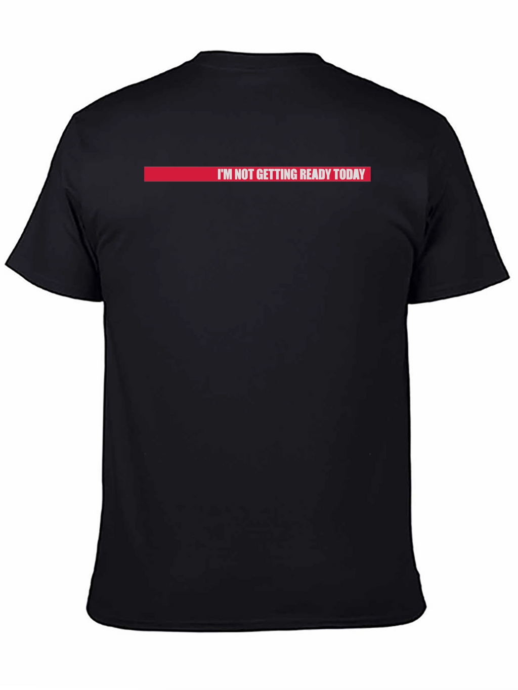 Im Not Getting Ready Today Graphic Tee