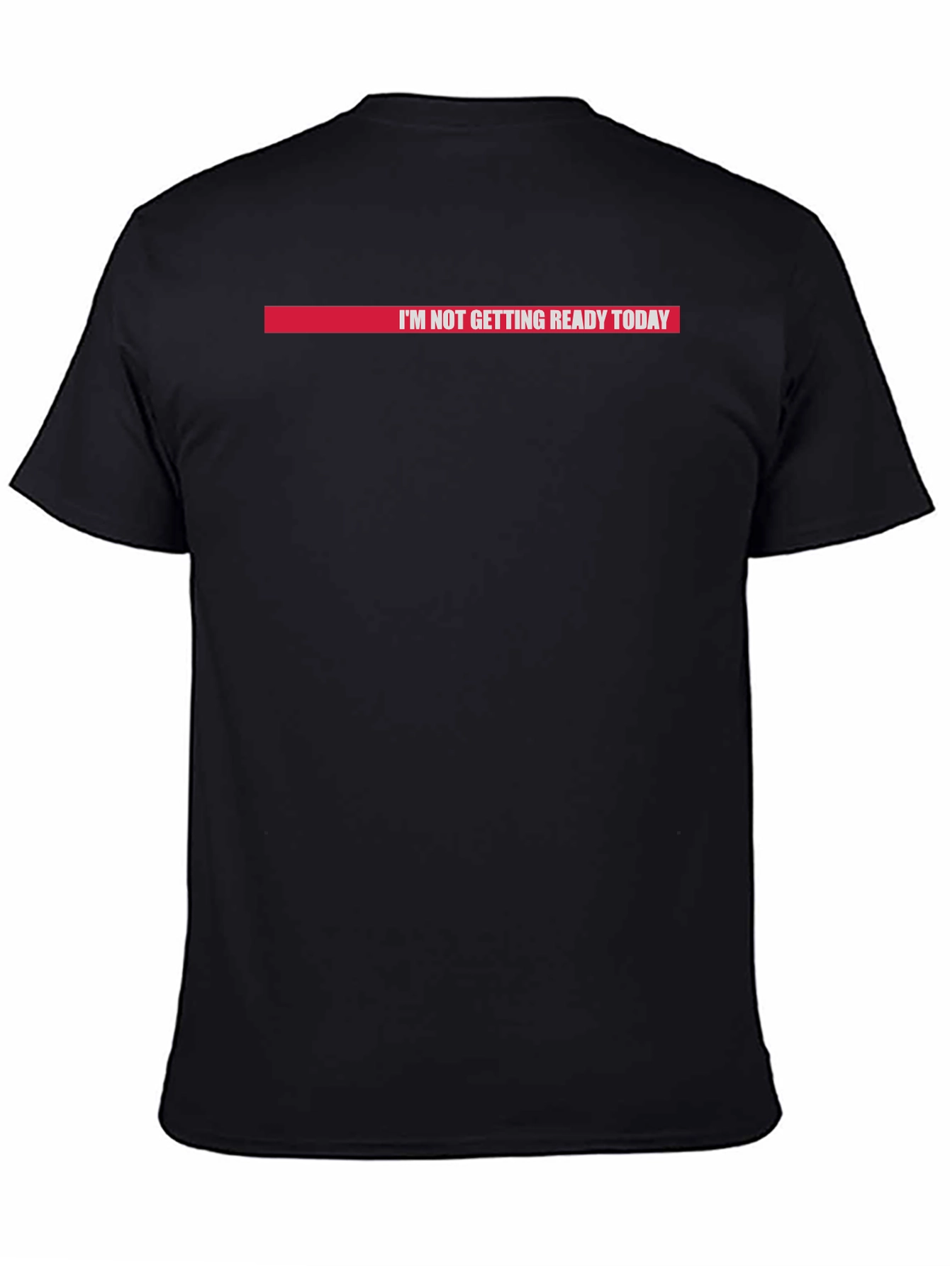 Im Not Getting Ready Today Graphic Tee