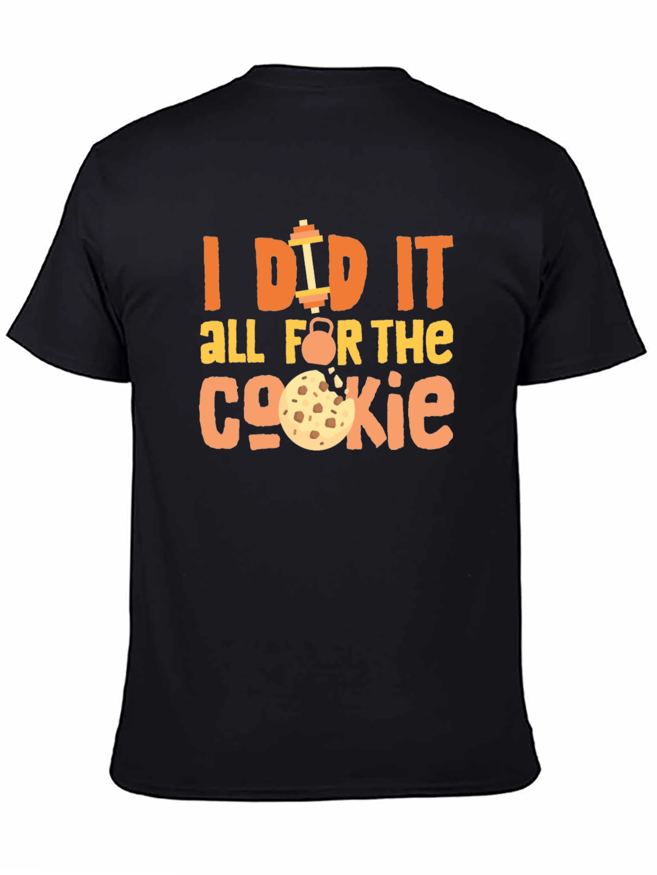 Funny Workout T-Shirt - I Did It For The Cookie
