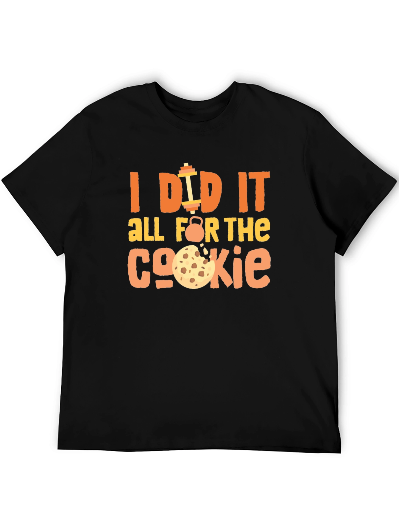 Funny Workout T-Shirt - I Did It For The Cookie