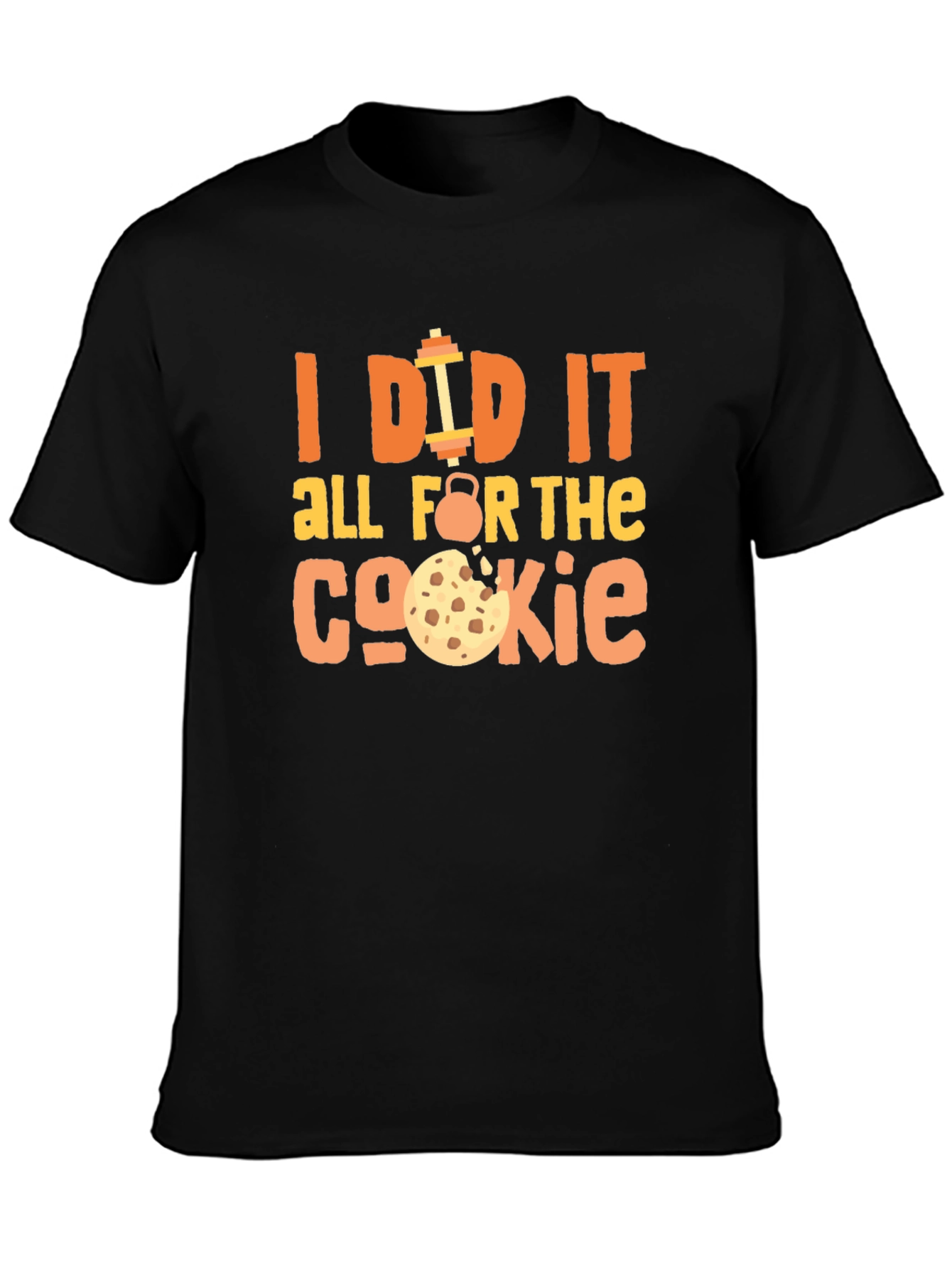 Funny Workout T-Shirt - I Did It For The Cookie