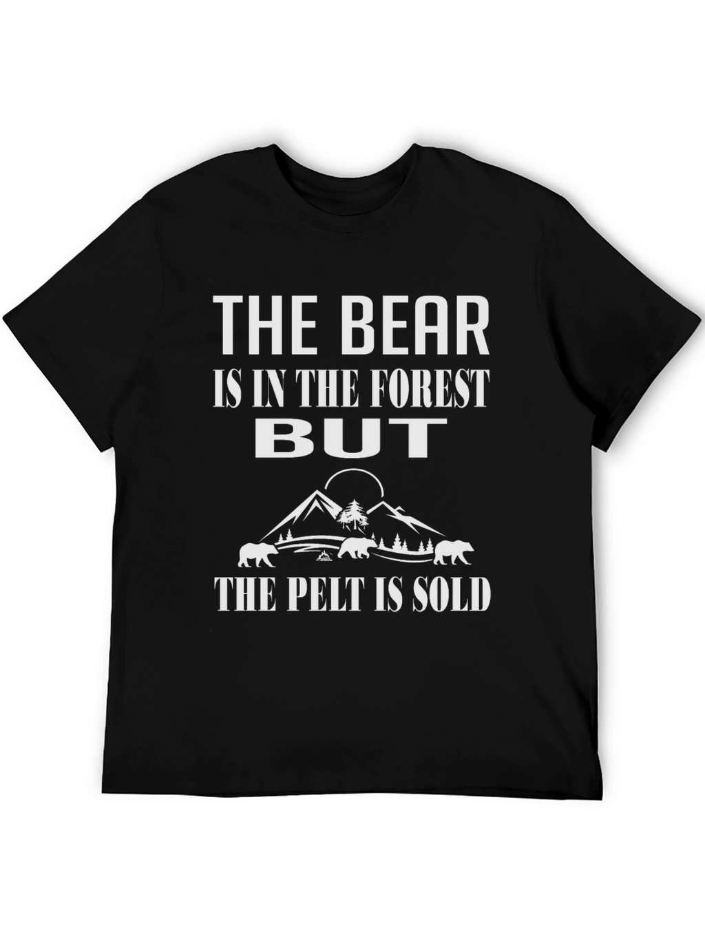The Bear Is In The Forest T-Shirt