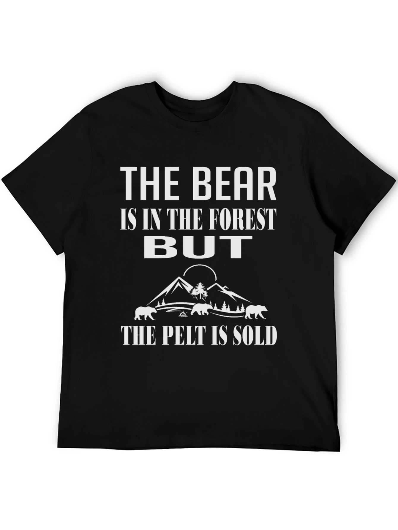 The Bear Is In The Forest T-Shirt